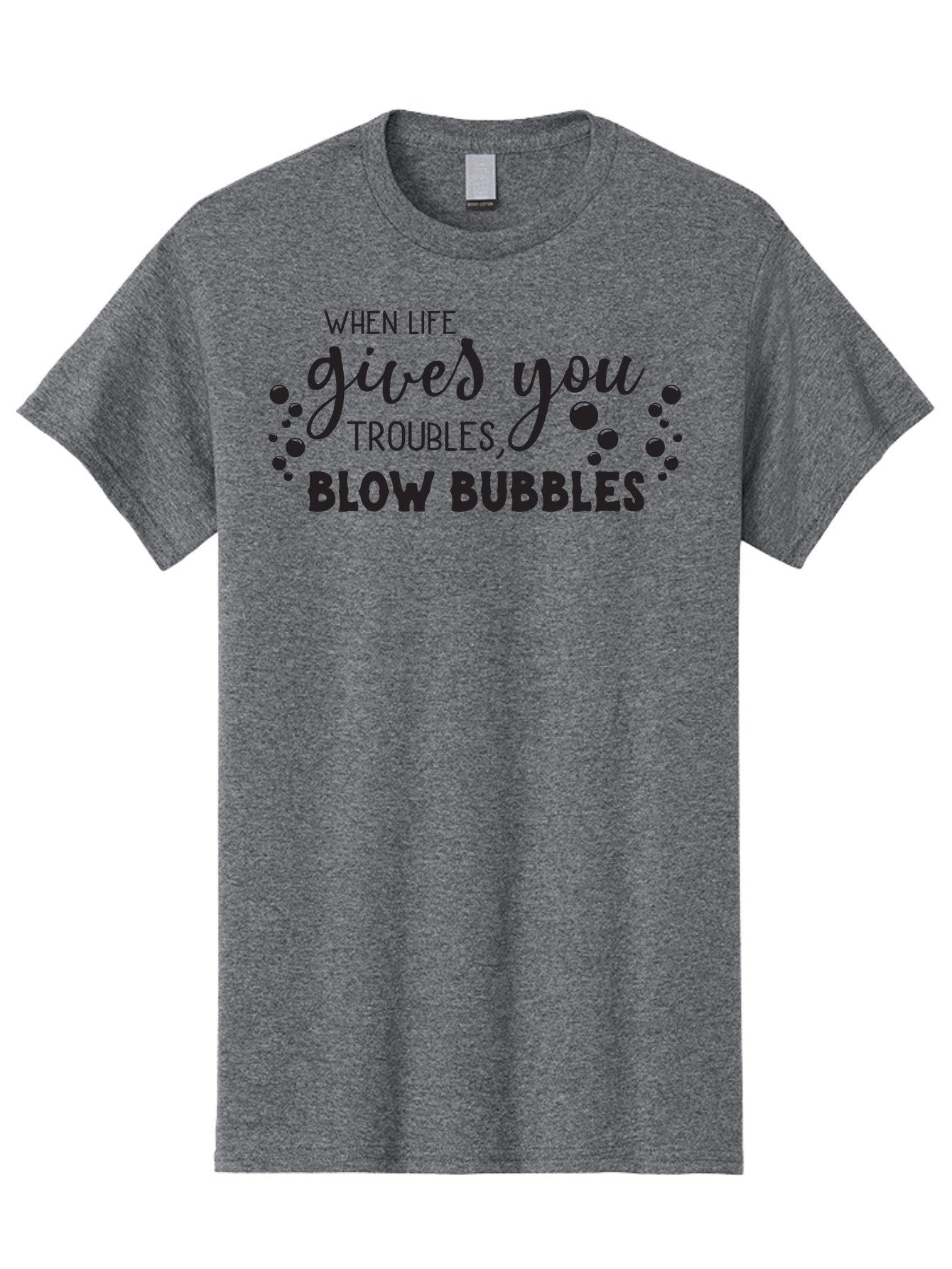 When-Life-Gives-You-Troubles-Blow-Bubbles Men'S Graphic Tee, 100% Cotton, Comfortable Casual Summer Wear, Machine Washable, Inspirational Quote, Motivational Phrase, Bubble Blowing, Stress Relief, Fun Times, Happiness, Playful Message, Aad306 8