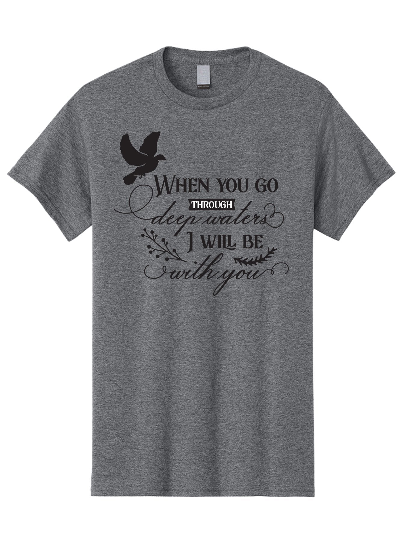 When-You-Go-Through-Deep-Waters-I-Will-Be-With-You Men'S Graphic Tee, 100% Cotton, Comfortable Casual Summer Wear, Machine Washable, Inspirational Quote, Motivational Words, Biblical Phrase, When You Go Through Deep Waters I Will Be With You, Aad308 14