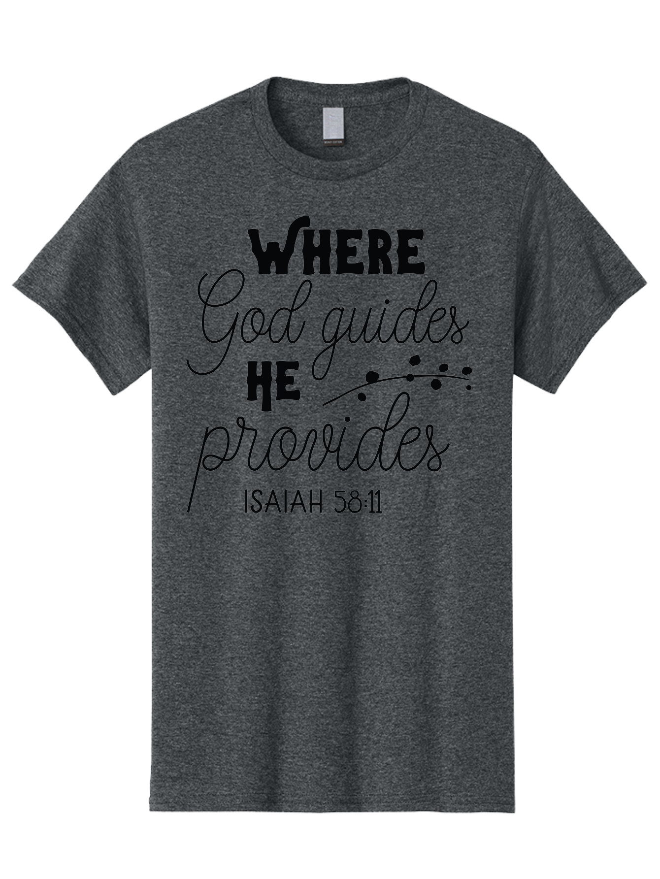 Where-God-Guides-He-Provides-1 Men'S Graphic Tee, 100% Cotton, Comfortable Casual Summer Wear, Machine Washable, Inspirational Quote, Isaiah 58:11, Bible Verse, Christian Faith, Motivation, Guidance, Provision, Spiritual Growth, Hope, Aad309 17