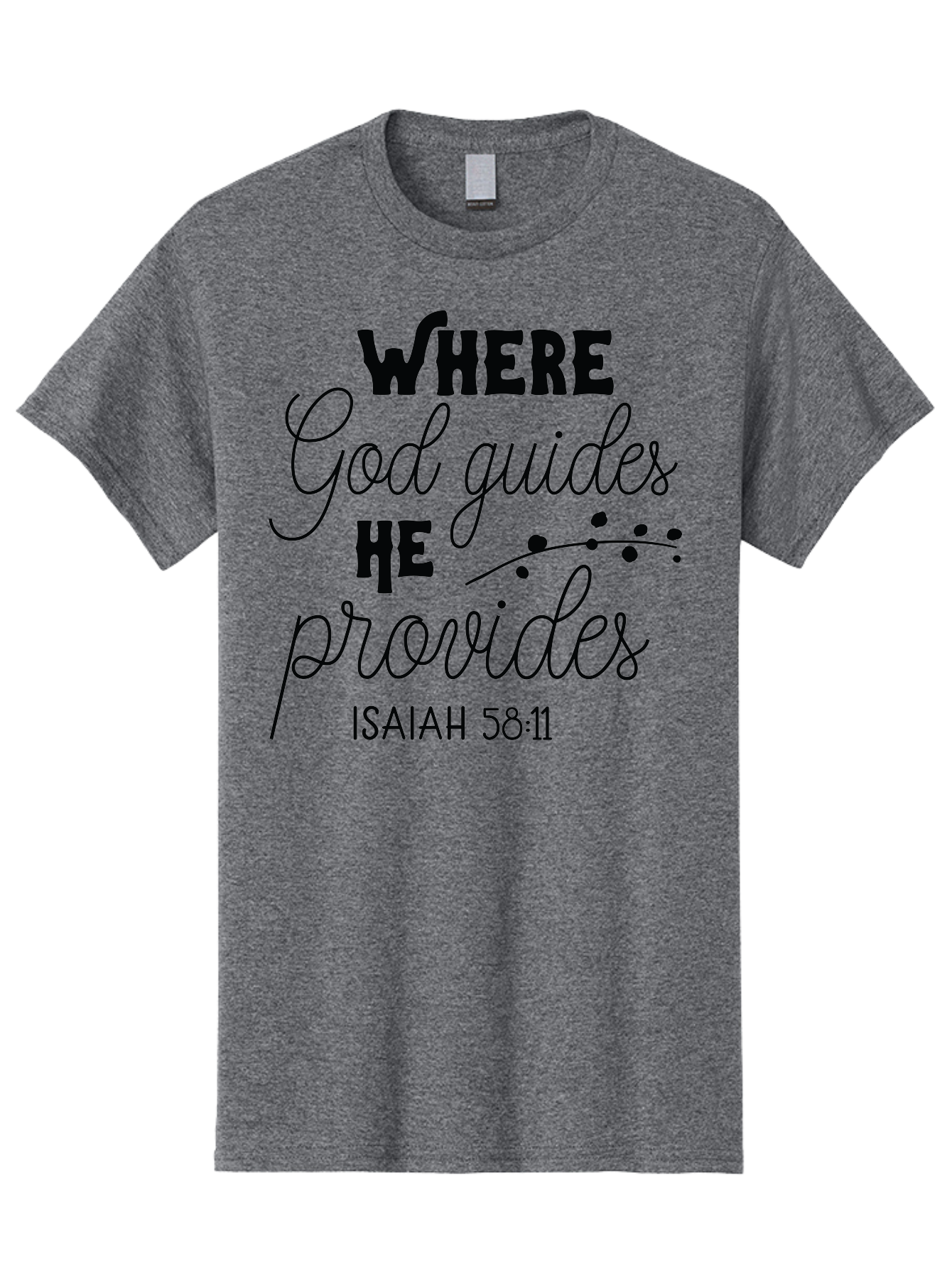 Where-God-Guides-He-Provides-1 Men'S Graphic Tee, 100% Cotton, Comfortable Casual Summer Wear, Machine Washable, Inspirational Quote, Isaiah 58:11, Bible Verse, Christian Faith, Motivation, Guidance, Provision, Spiritual Growth, Hope, Aad309 13