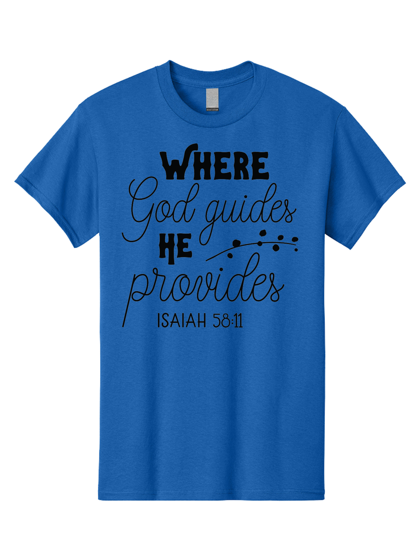 Where-God-Guides-He-Provides-1 Men'S Graphic Tee, 100% Cotton, Comfortable Casual Summer Wear, Machine Washable, Inspirational Quote, Isaiah 58:11, Bible Verse, Christian Faith, Motivation, Guidance, Provision, Spiritual Growth, Hope, Aad309 11