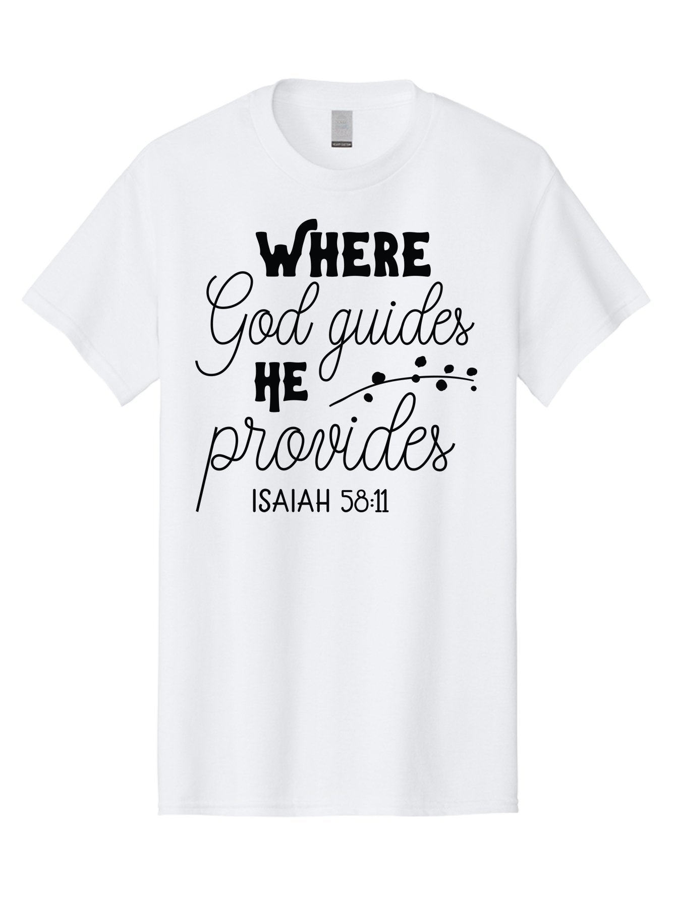 Where-God-Guides-He-Provides-1 Men'S Graphic Tee, 100% Cotton, Comfortable Casual Summer Wear, Machine Washable, Inspirational Quote, Isaiah 58:11, Bible Verse, Christian Faith, Motivation, Guidance, Provision, Spiritual Growth, Hope, Aad309 12