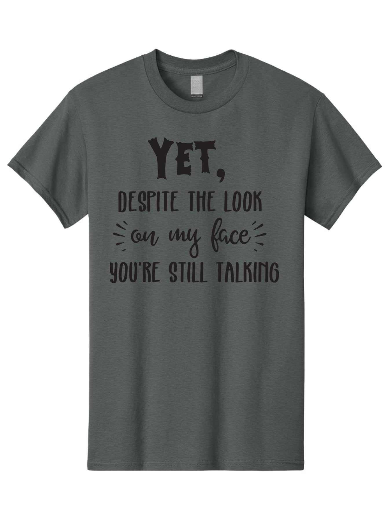 Yet-Despite-The-Look-On-My-Face-You-Re-Still-Talking Men'S Graphic Tee, 100% Cotton, Comfortable Casual Summer Wear, Machine Washable, Sarcastic Quote, Humorous Sayings, Funny Phrases, Witty Remarks, Sassy Quotes, Attitude Adjustment, Aad327