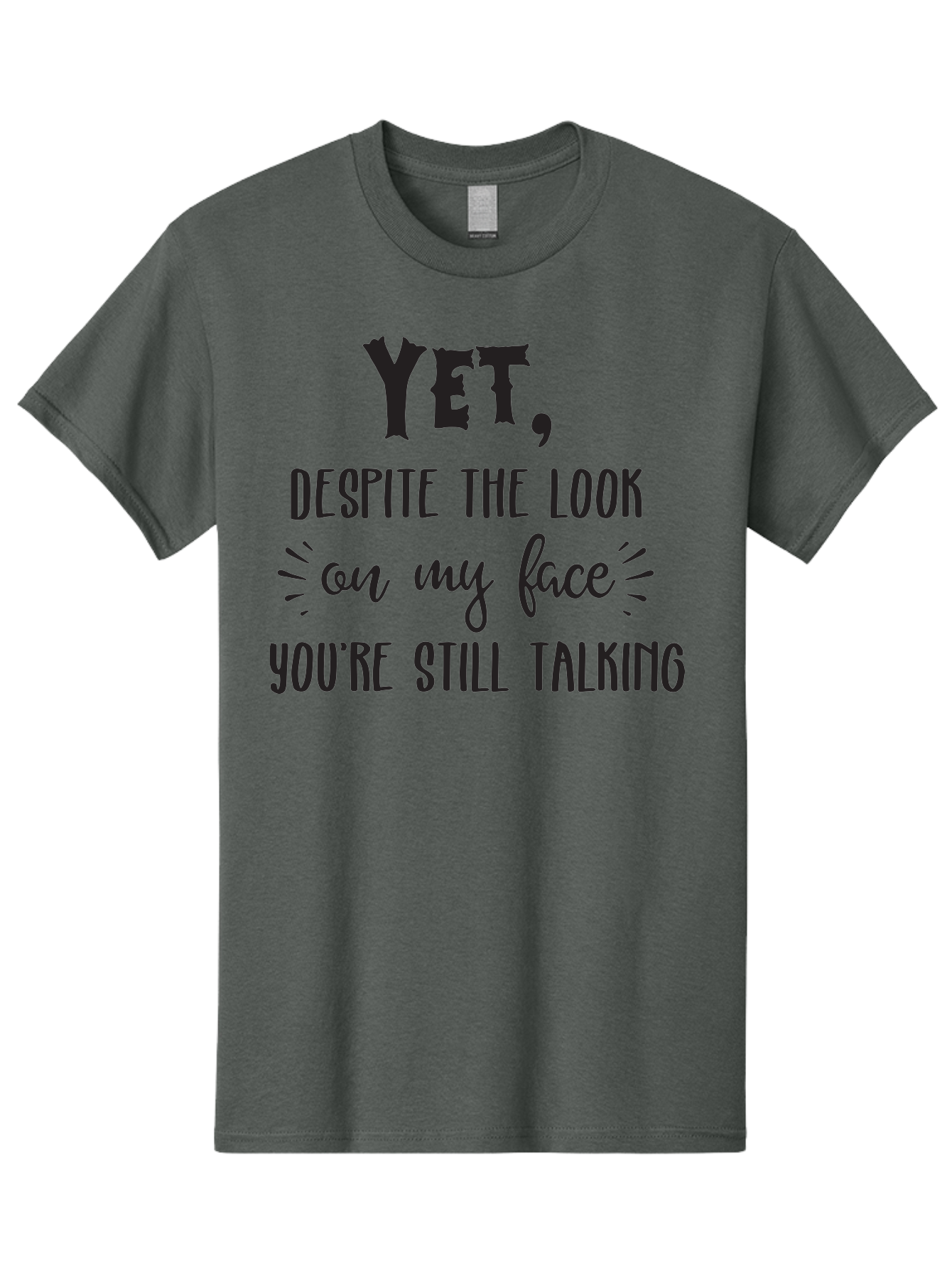 Yet-Despite-The-Look-On-My-Face-You-Re-Still-Talking Men'S Graphic Tee, 100% Cotton, Comfortable Casual Summer Wear, Machine Washable, Sarcastic Quote, Humorous Sayings, Funny Phrases, Witty Remarks, Sassy Quotes, Attitude Adjustment, Aad327 19