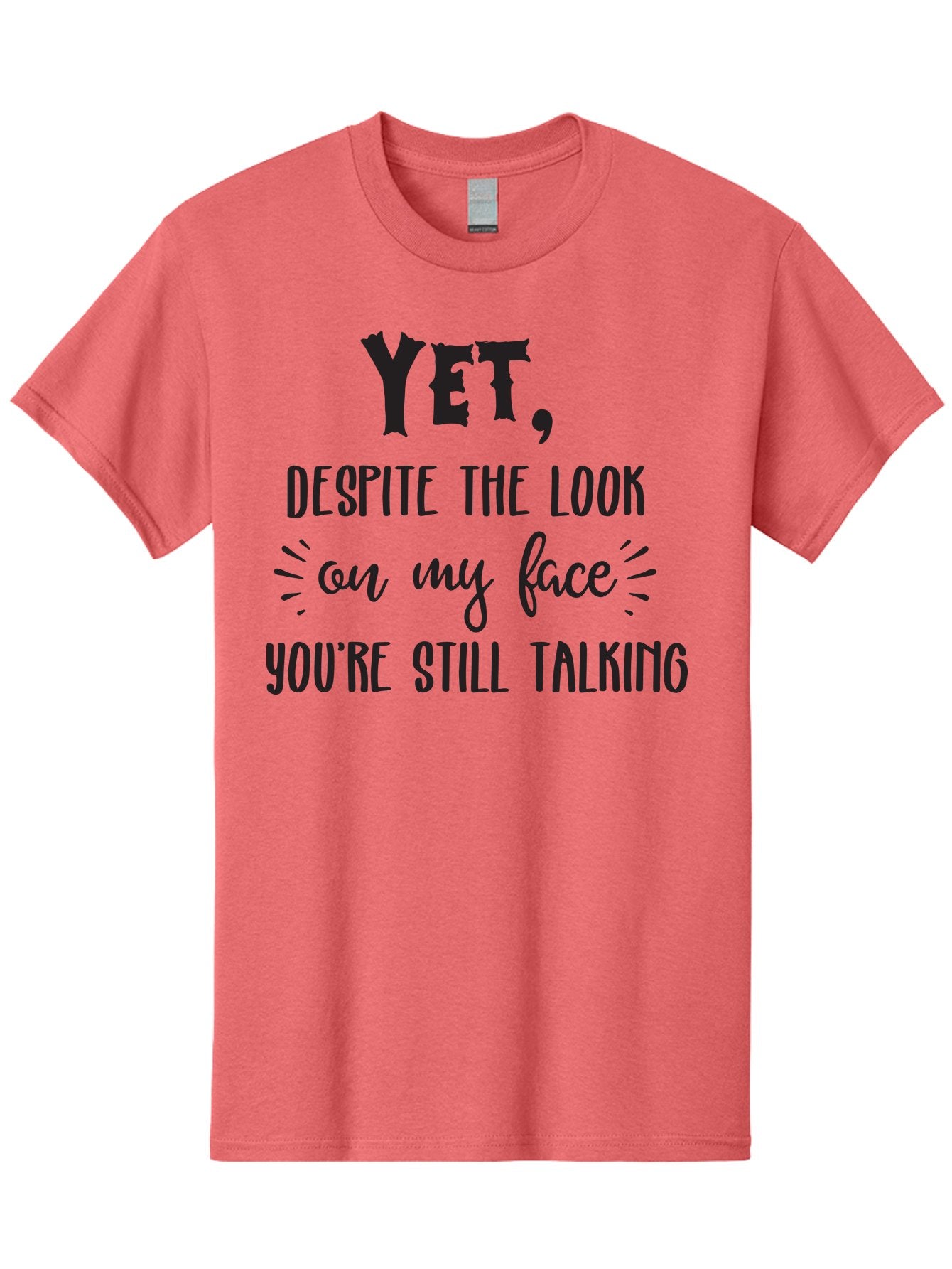 Yet-Despite-The-Look-On-My-Face-You-Re-Still-Talking Men'S Graphic Tee, 100% Cotton, Comfortable Casual Summer Wear, Machine Washable, Sarcastic Quote, Humorous Sayings, Funny Phrases, Witty Remarks, Sassy Quotes, Attitude Adjustment, Aad327 10