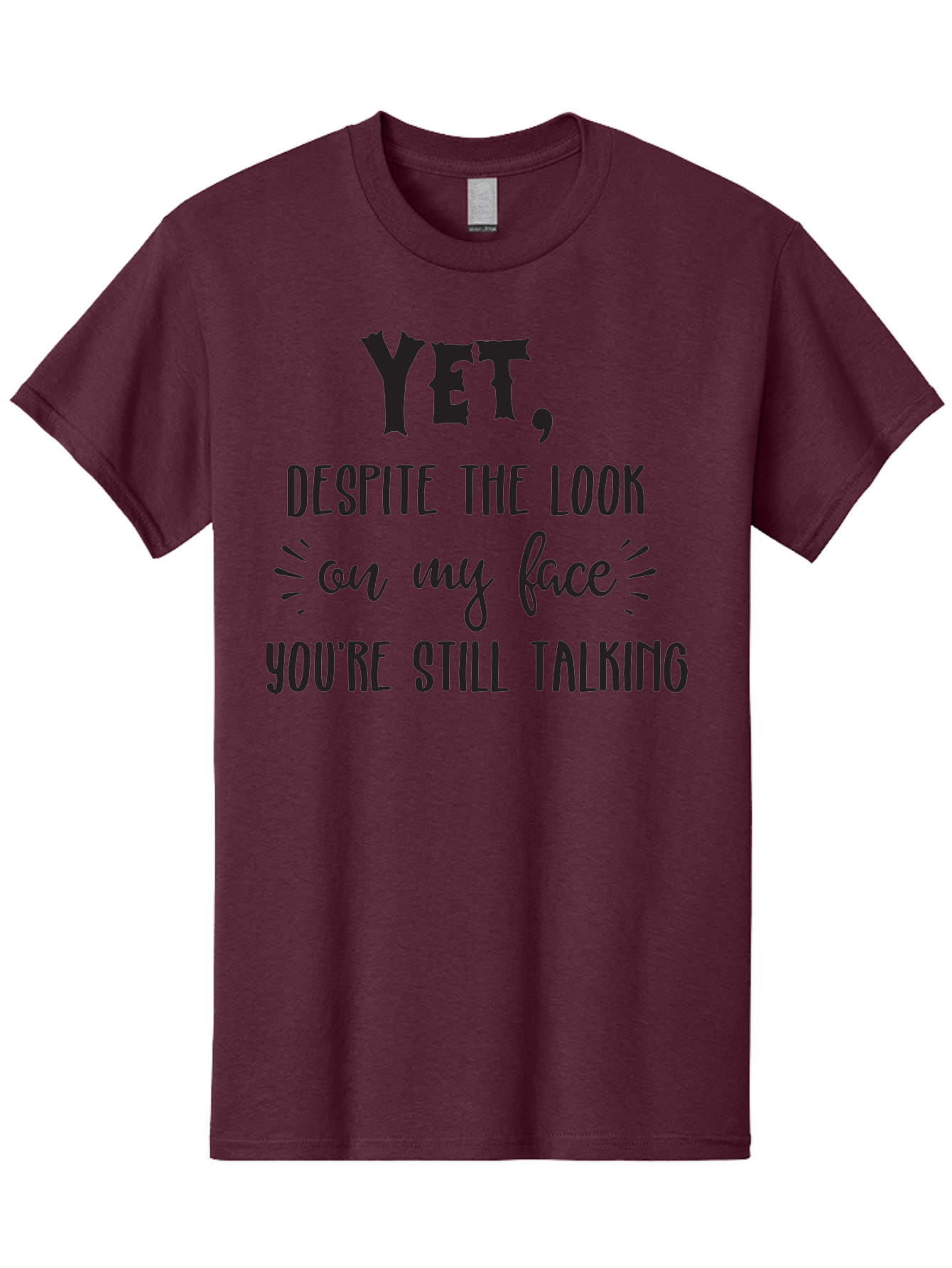 Yet-Despite-The-Look-On-My-Face-You-Re-Still-Talking Men'S Graphic Tee, 100% Cotton, Comfortable Casual Summer Wear, Machine Washable, Sarcastic Quote, Humorous Sayings, Funny Phrases, Witty Remarks, Sassy Quotes, Attitude Adjustment, Aad327 21