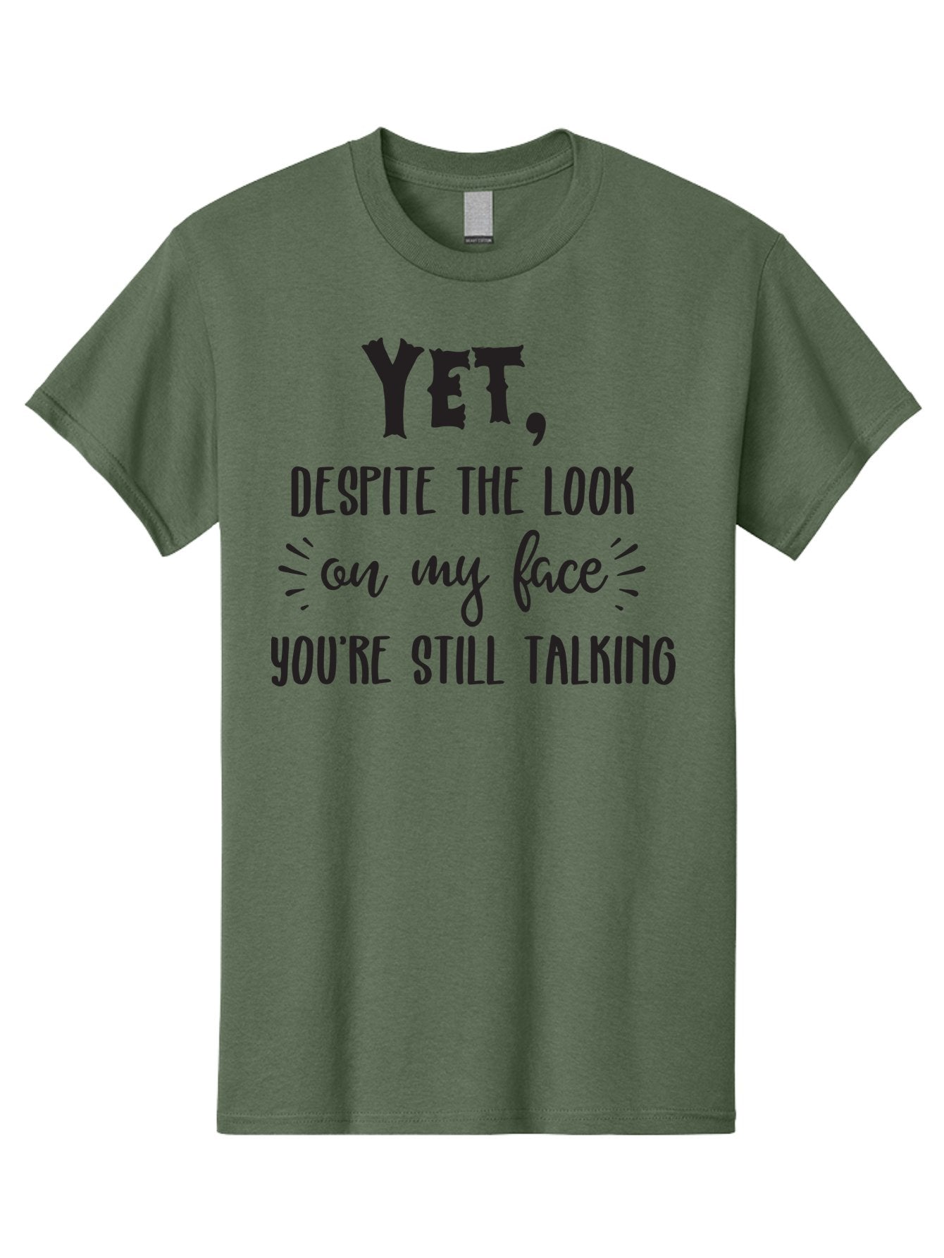 Yet-Despite-The-Look-On-My-Face-You-Re-Still-Talking Men'S Graphic Tee, 100% Cotton, Comfortable Casual Summer Wear, Machine Washable, Sarcastic Quote, Humorous Sayings, Funny Phrases, Witty Remarks, Sassy Quotes, Attitude Adjustment, Aad327 9