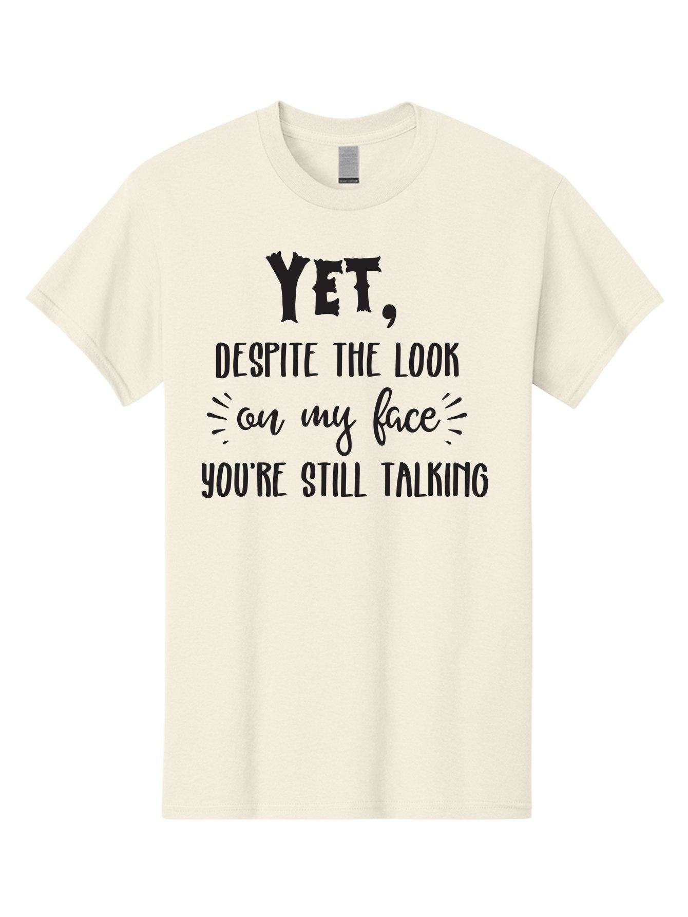 Yet-Despite-The-Look-On-My-Face-You-Re-Still-Talking Men'S Graphic Tee, 100% Cotton, Comfortable Casual Summer Wear, Machine Washable, Sarcastic Quote, Humorous Sayings, Funny Phrases, Witty Remarks, Sassy Quotes, Attitude Adjustment, Aad327 6