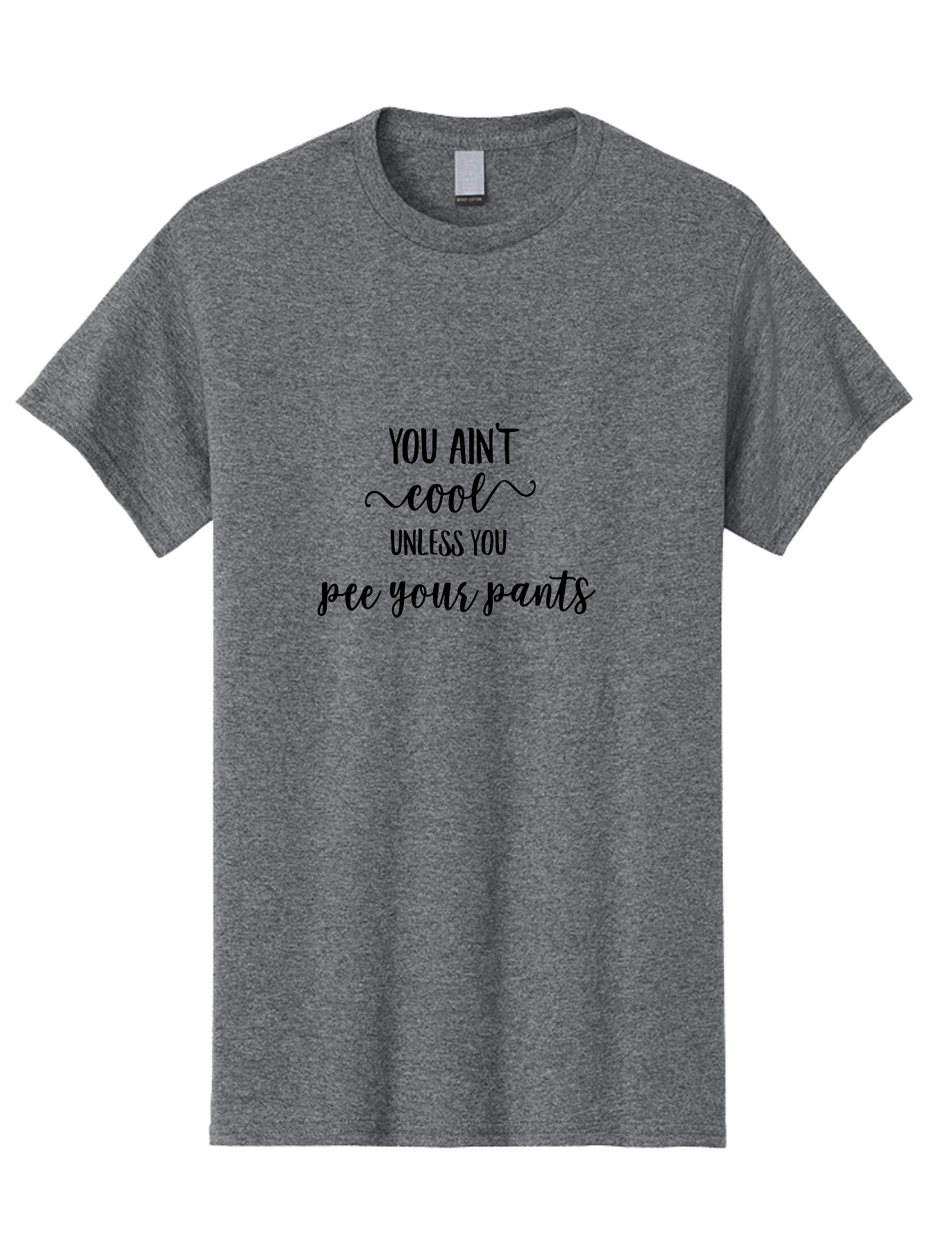 You-Ain-T-Cool-Unless-You-Pee-Your-Pants Men'S Graphic Tee, 100% Cotton, Comfortable Casual Summer Wear, Machine Washable, Funny Quote, Humor Graphic, Quirky Saying, Sarcastic Humor, Amusing Artwork, Bold Text, Playful Phrase Aad328 29