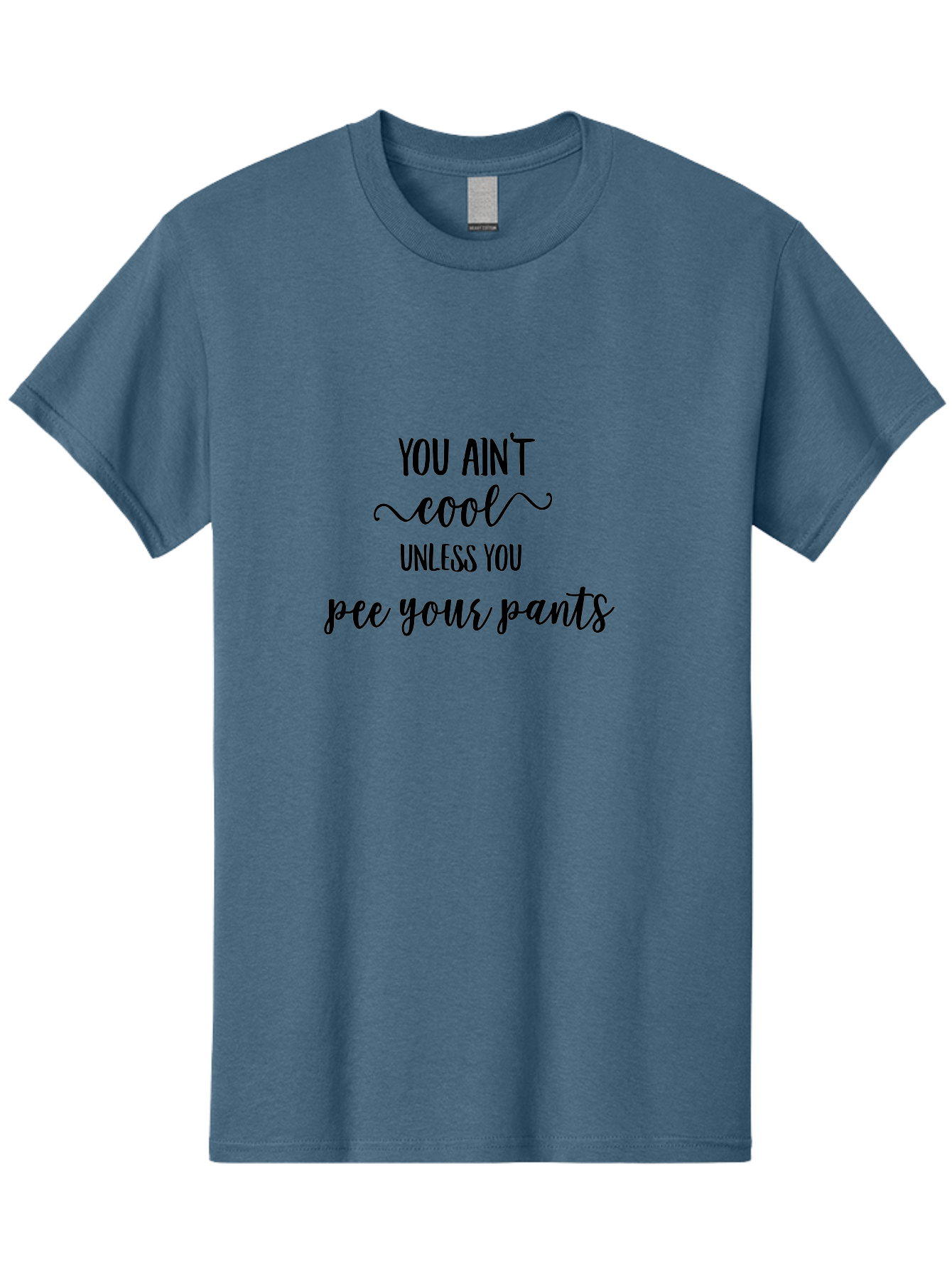 You-Ain-T-Cool-Unless-You-Pee-Your-Pants Men'S Graphic Tee, 100% Cotton, Comfortable Casual Summer Wear, Machine Washable, Funny Quote, Humor Graphic, Quirky Saying, Sarcastic Humor, Amusing Artwork, Bold Text, Playful Phrase Aad328 27