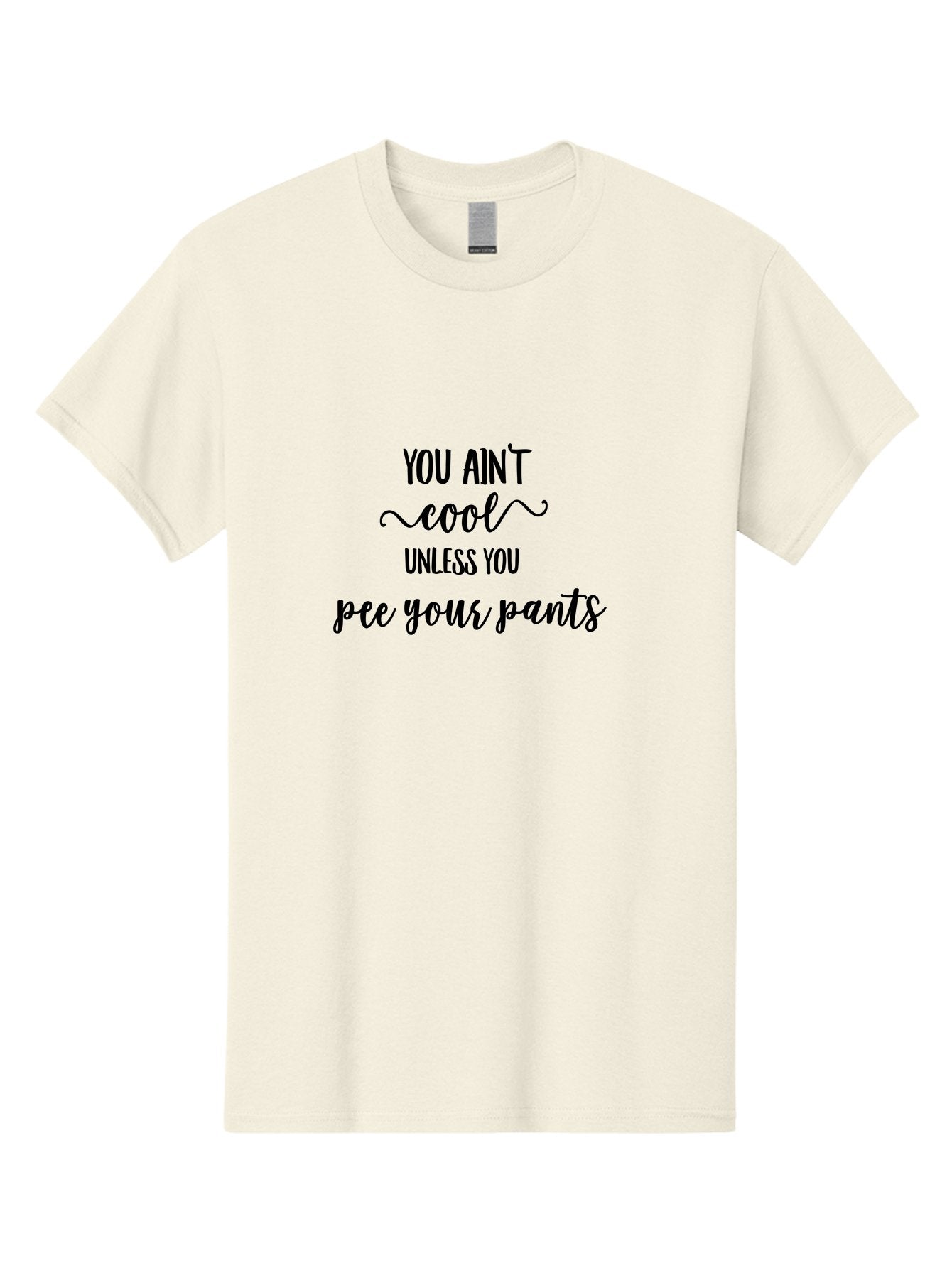 You-Ain-T-Cool-Unless-You-Pee-Your-Pants Men'S Graphic Tee, 100% Cotton, Comfortable Casual Summer Wear, Machine Washable, Funny Quote, Humor Graphic, Quirky Saying, Sarcastic Humor, Amusing Artwork, Bold Text, Playful Phrase Aad328