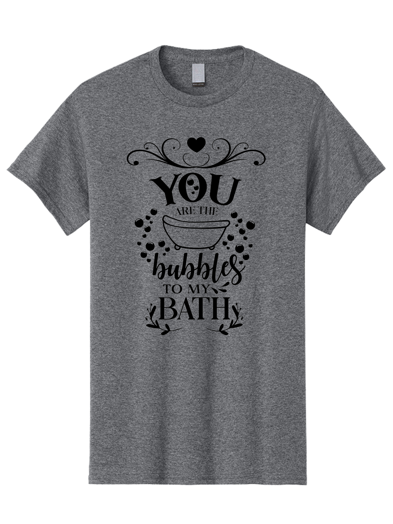 You-Are-The-Bubbles-To-My-Bath Men'S Graphic Tee, 100% Cotton, Comfortable Casual Summer Wear, Machine Washable, Bath Time Quote, Bubbles In Bath, Lovely Sayings, Couple Quotes, Romantic Phrases, Love Is In The Air, Relaxing Bath, Aad335 7