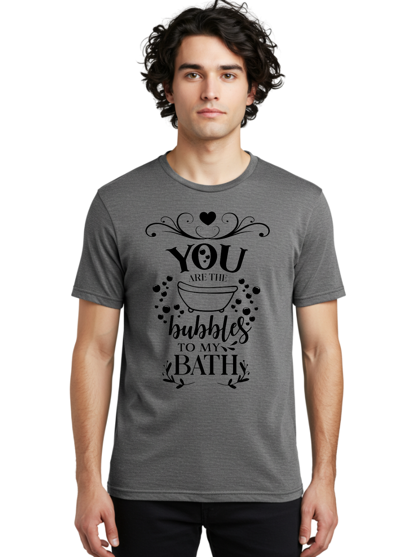 You-Are-The-Bubbles-To-My-Bath Men'S Graphic Tee, 100% Cotton, Comfortable Casual Summer Wear, Machine Washable, Bath Time Quote, Bubbles In Bath, Lovely Sayings, Couple Quotes, Romantic Phrases, Love Is In The Air, Relaxing Bath, Aad335 8