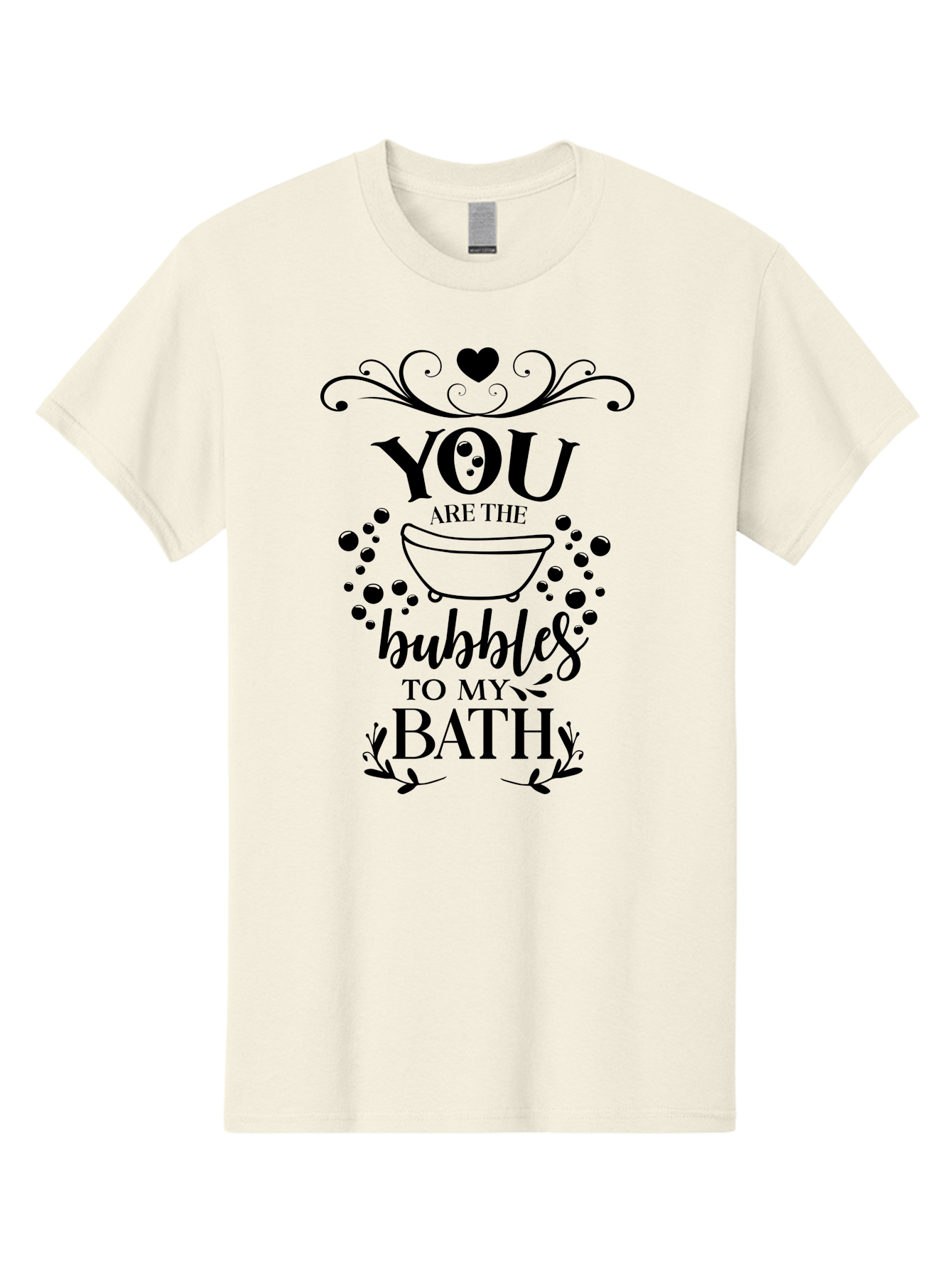 You-Are-The-Bubbles-To-My-Bath Men'S Graphic Tee, 100% Cotton, Comfortable Casual Summer Wear, Machine Washable, Bath Time Quote, Bubbles In Bath, Lovely Sayings, Couple Quotes, Romantic Phrases, Love Is In The Air, Relaxing Bath, Aad335