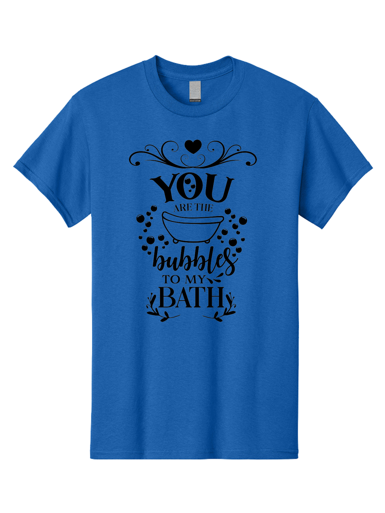 You-Are-The-Bubbles-To-My-Bath Men'S Graphic Tee, 100% Cotton, Comfortable Casual Summer Wear, Machine Washable, Bath Time Quote, Bubbles In Bath, Lovely Sayings, Couple Quotes, Romantic Phrases, Love Is In The Air, Relaxing Bath, Aad335 17