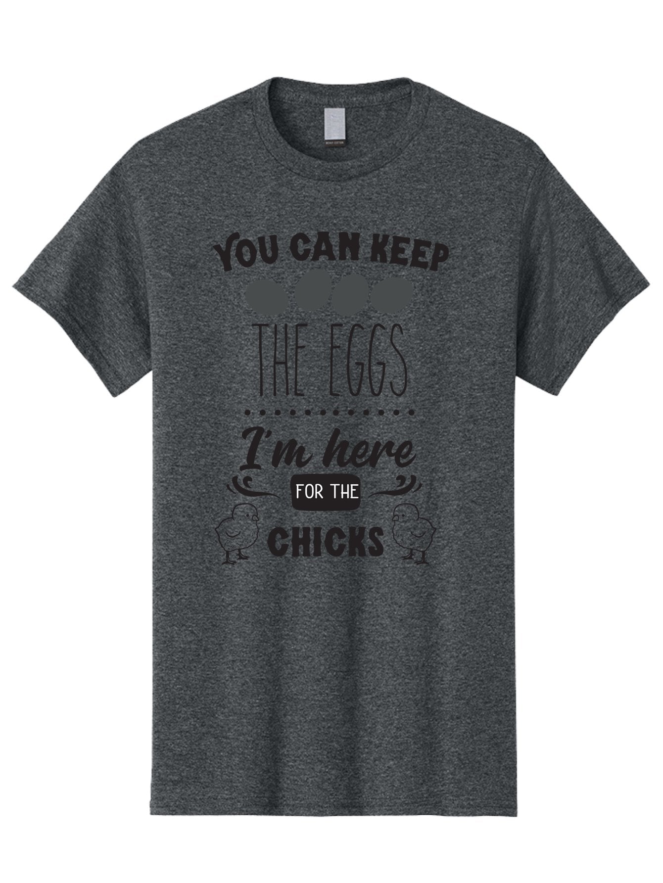 You-Can-Keep-The-Eggs-I-M-Here-For-The-Chicks Men'S Graphic Tee, 100% Cotton, Comfortable Casual Summer Wear, Machine Washable, Funny Quote, Humorous Saying, Eggs And Chicks, Playful Phrase, Cute Chicks, Egg Joke, Chick Humor, Punny Graphic, Aad338 13