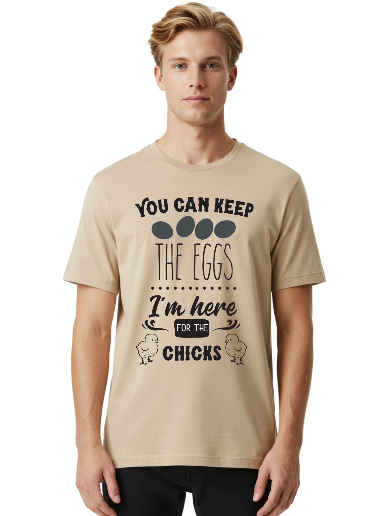 You-Can-Keep-The-Eggs-I-M-Here-For-The-Chicks Men'S Graphic Tee, 100% Cotton, Comfortable Casual Summer Wear, Machine Washable, Funny Quote, Humorous Saying, Eggs And Chicks, Playful Phrase, Cute Chicks, Egg Joke, Chick Humor, Punny Graphic, Aad338 22