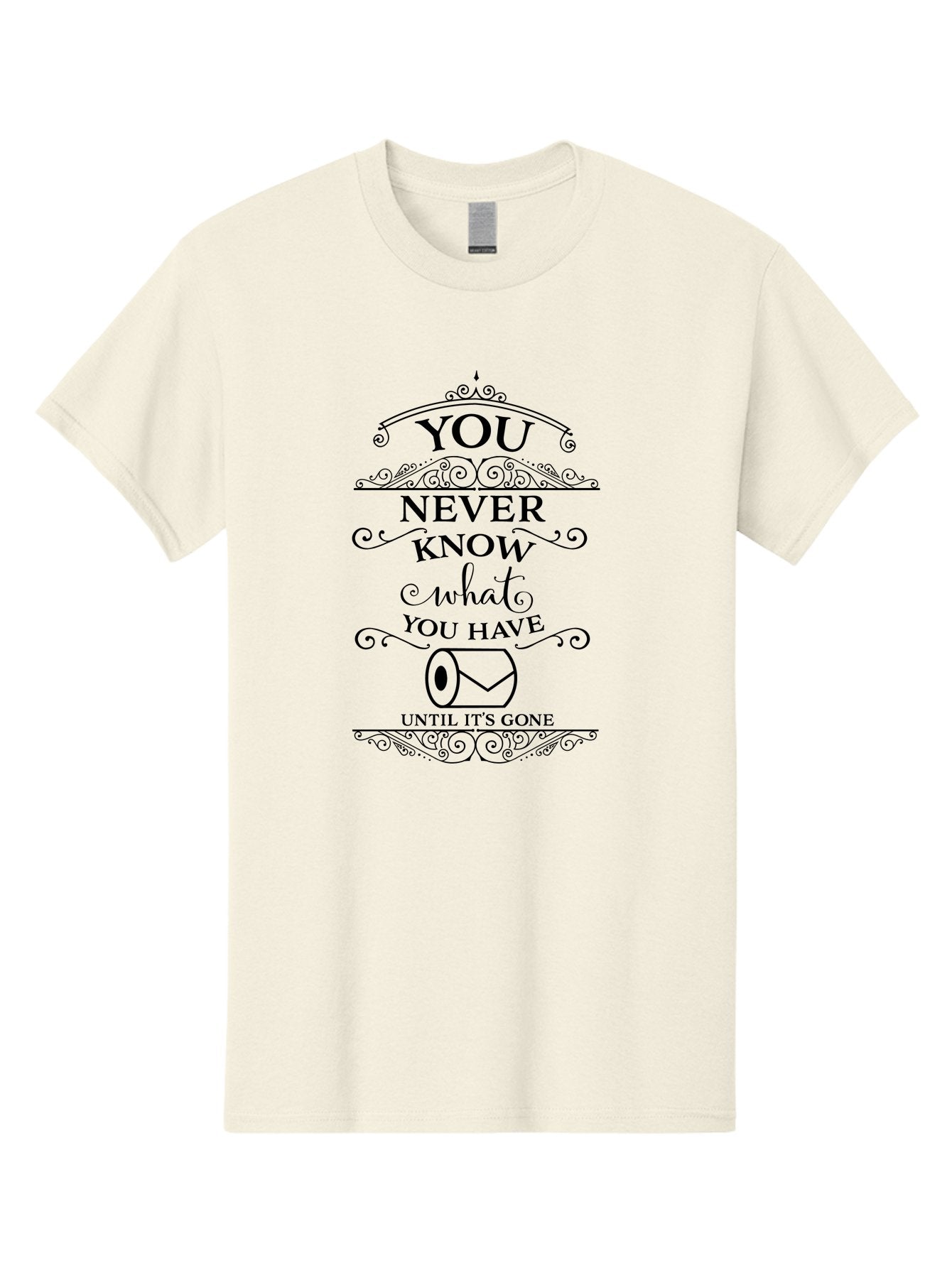 You-Never-Know-What-You-Have-Until-It-S-Gone Men'S Graphic Tee, 100% Cotton, Comfortable Casual Summer Wear, Machine Washable, Funny Quote, Toilet Paper Roll, Appreciation Message, Humorous Saying, Witty Phrase, Toilet Humor, Clever Design, Aad343