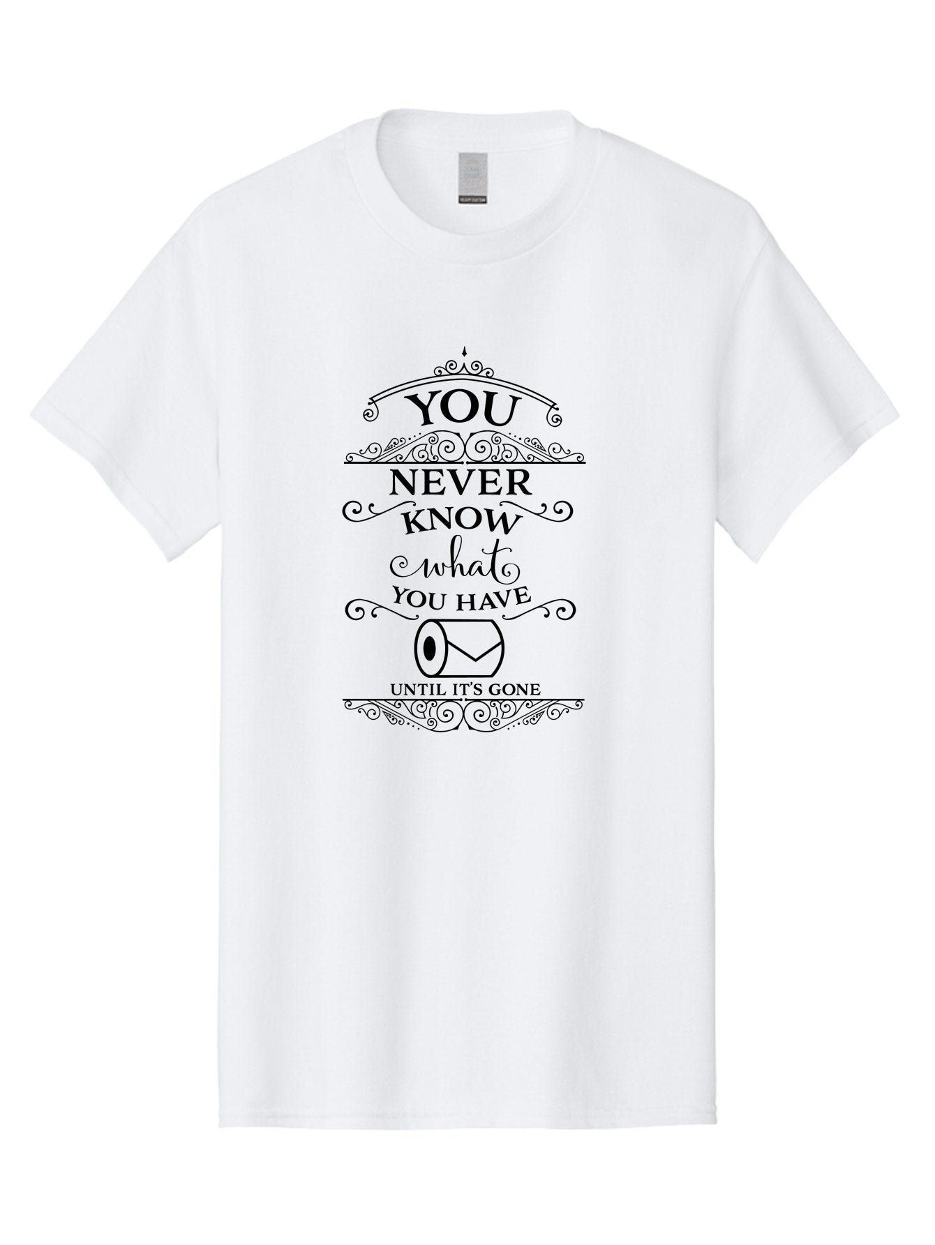 You-Never-Know-What-You-Have-Until-It-S-Gone Men'S Graphic Tee, 100% Cotton, Comfortable Casual Summer Wear, Machine Washable, Funny Quote, Toilet Paper Roll, Appreciation Message, Humorous Saying, Witty Phrase, Toilet Humor, Clever Design, Aad343 4
