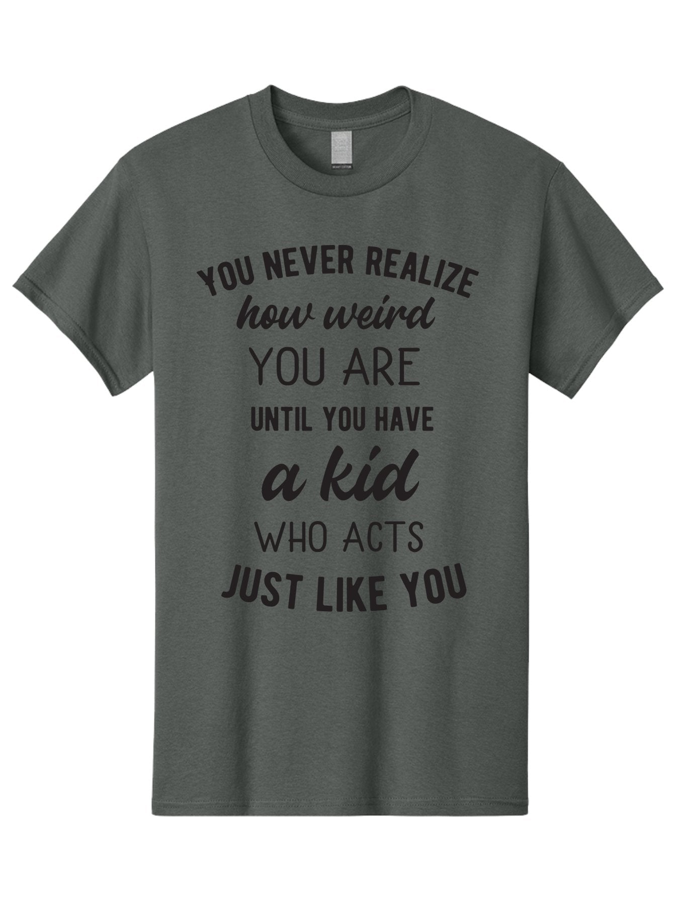 You-Never-Realize-How-Weird-You-Are Men'S Graphic Tee, 100% Cotton, Comfortable Casual Summer Wear, Machine Washable, Funny Parenting Quote, Quirky Humor, Parenting Humor, Relatable Moments, Kid'S Behavior, Parenting Life, Humorous Sayings, Aad344