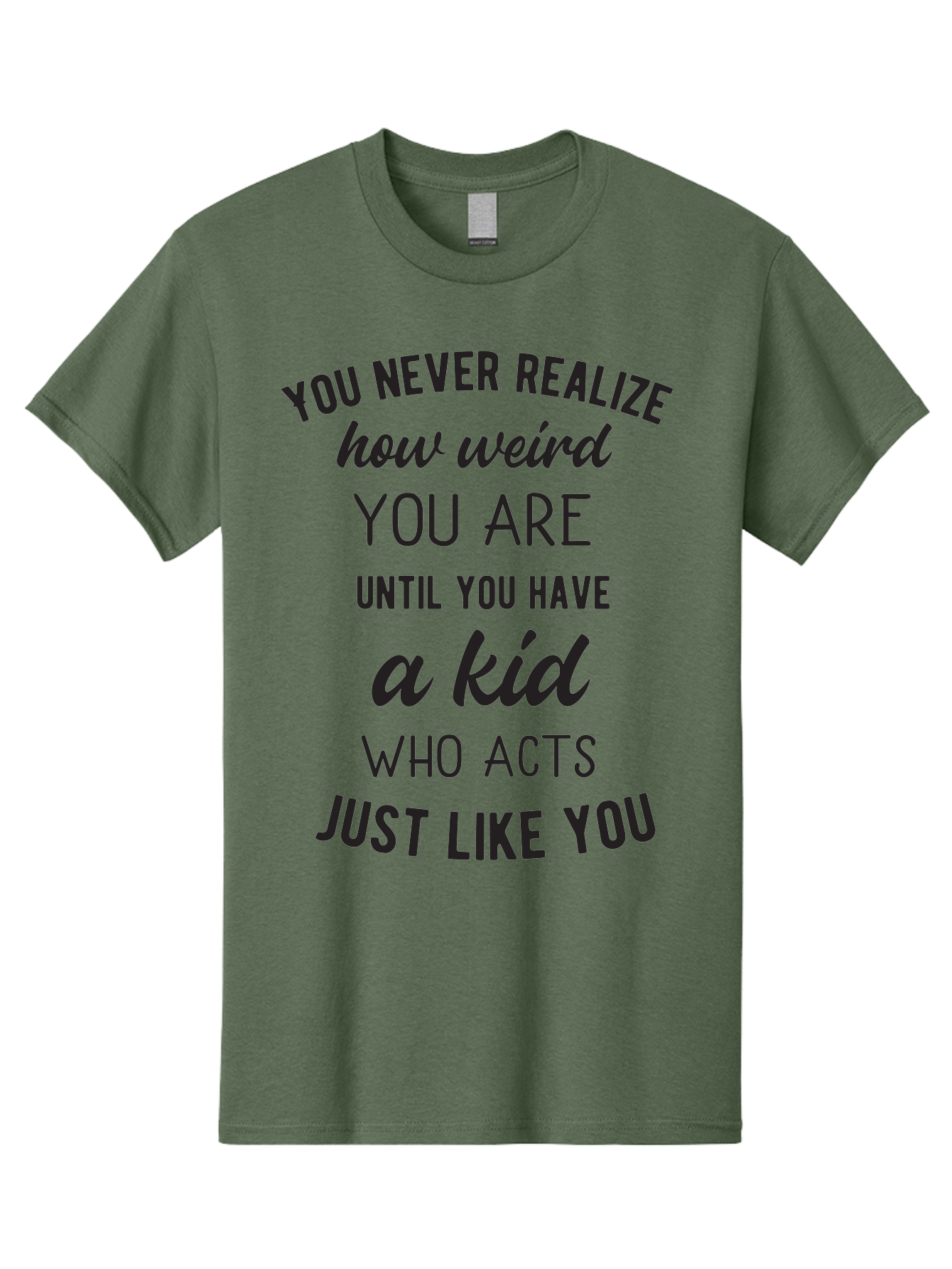 You-Never-Realize-How-Weird-You-Are Men'S Graphic Tee, 100% Cotton, Comfortable Casual Summer Wear, Machine Washable, Funny Parenting Quote, Quirky Humor, Parenting Humor, Relatable Moments, Kid'S Behavior, Parenting Life, Humorous Sayings, Aad344 17