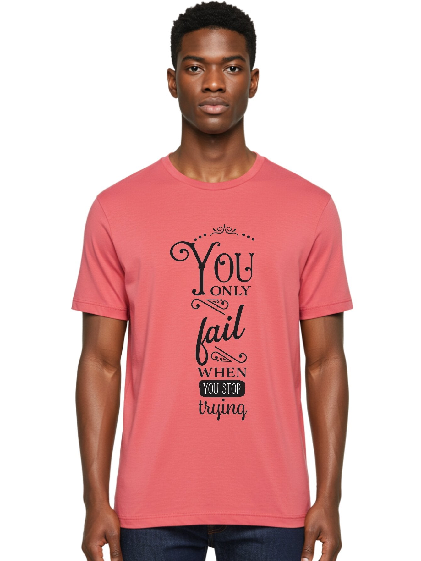 You-Only-Fail Men'S Graphic Tee, 100% Cotton, Comfortable Casual Summer Wear, Machine Washable, Motivational Quotes, Inspirational Sayings, Perseverance, Determination, Success Mindset, Never Give Up, Positive Affirmations, Self-Motivation, Aad345 16