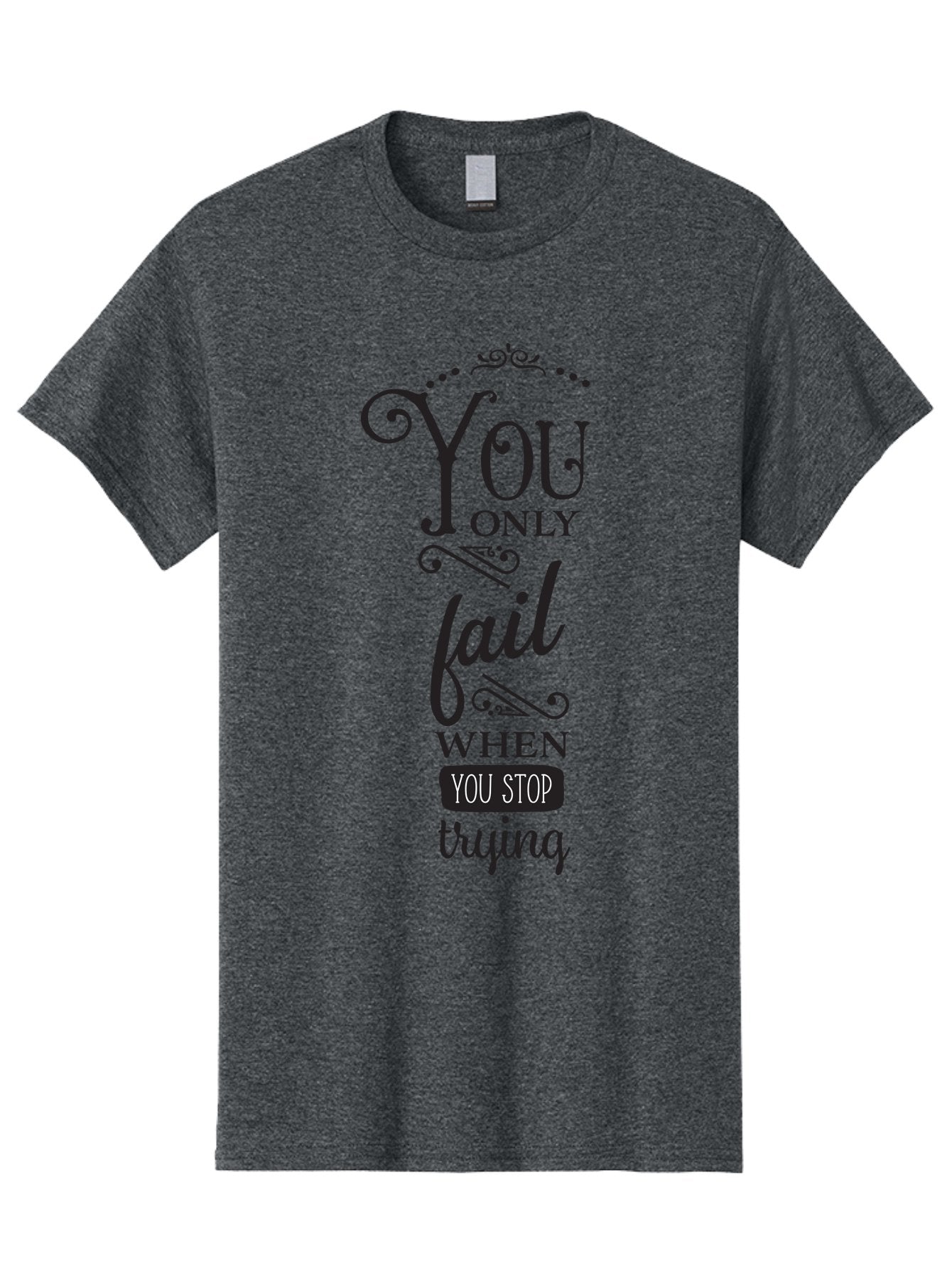 You-Only-Fail Men'S Graphic Tee, 100% Cotton, Comfortable Casual Summer Wear, Machine Washable, Motivational Quotes, Inspirational Sayings, Perseverance, Determination, Success Mindset, Never Give Up, Positive Affirmations, Self-Motivation, Aad345 14