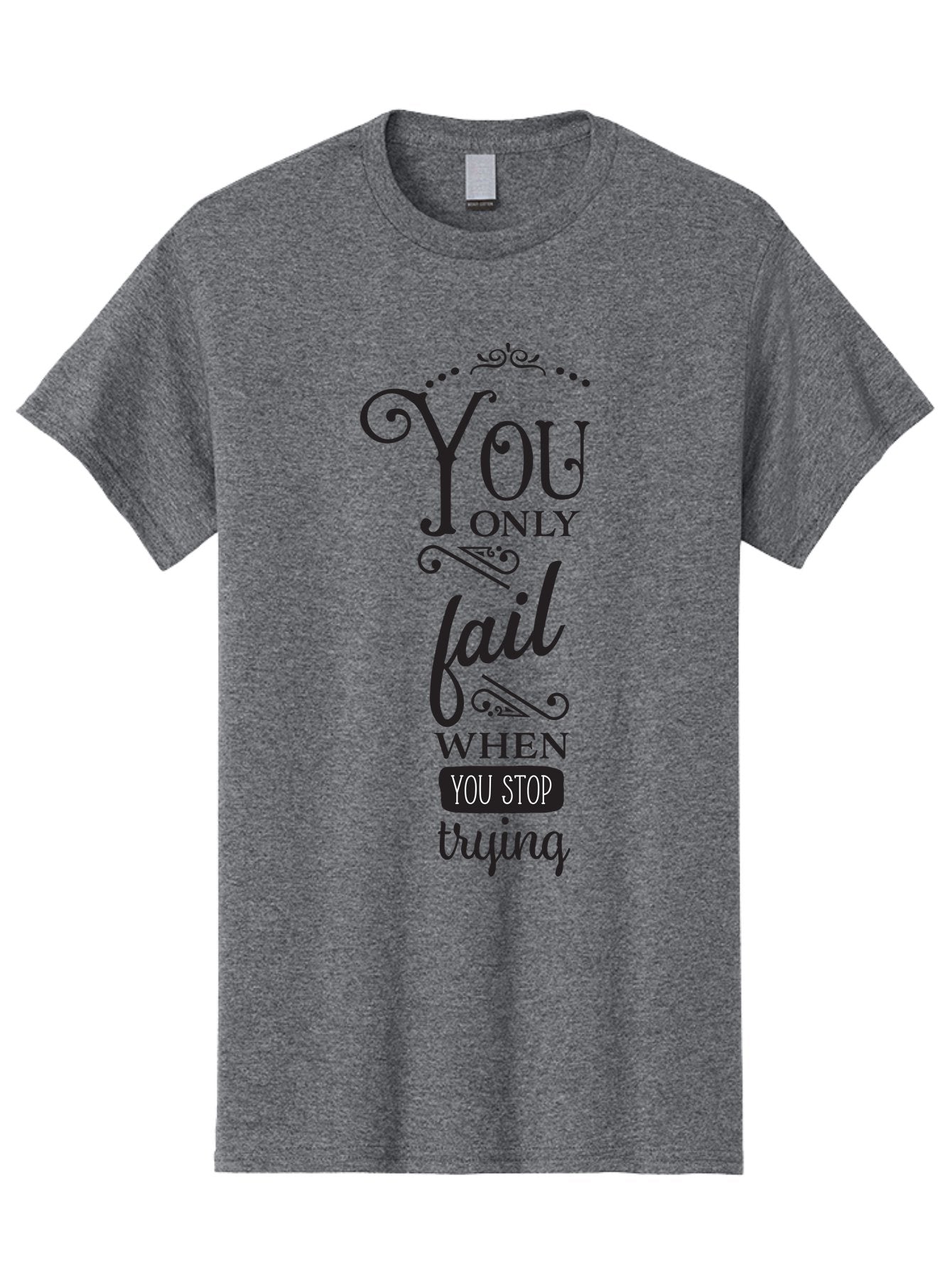 You-Only-Fail Men'S Graphic Tee, 100% Cotton, Comfortable Casual Summer Wear, Machine Washable, Motivational Quotes, Inspirational Sayings, Perseverance, Determination, Success Mindset, Never Give Up, Positive Affirmations, Self-Motivation, Aad345 12