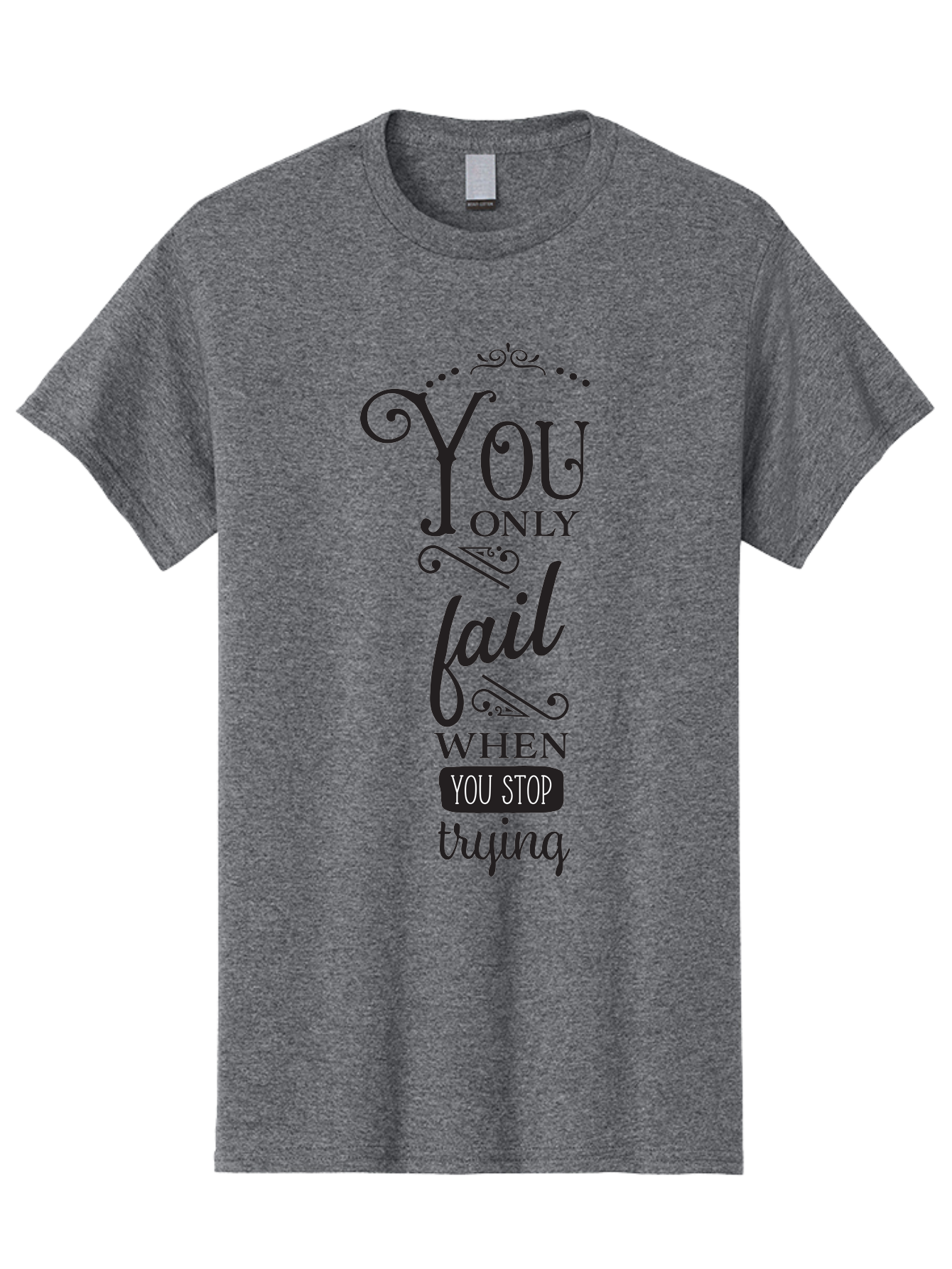 You-Only-Fail Men'S Graphic Tee, 100% Cotton, Comfortable Casual Summer Wear, Machine Washable, Motivational Quotes, Inspirational Sayings, Perseverance, Determination, Success Mindset, Never Give Up, Positive Affirmations, Self-Motivation, Aad345 5