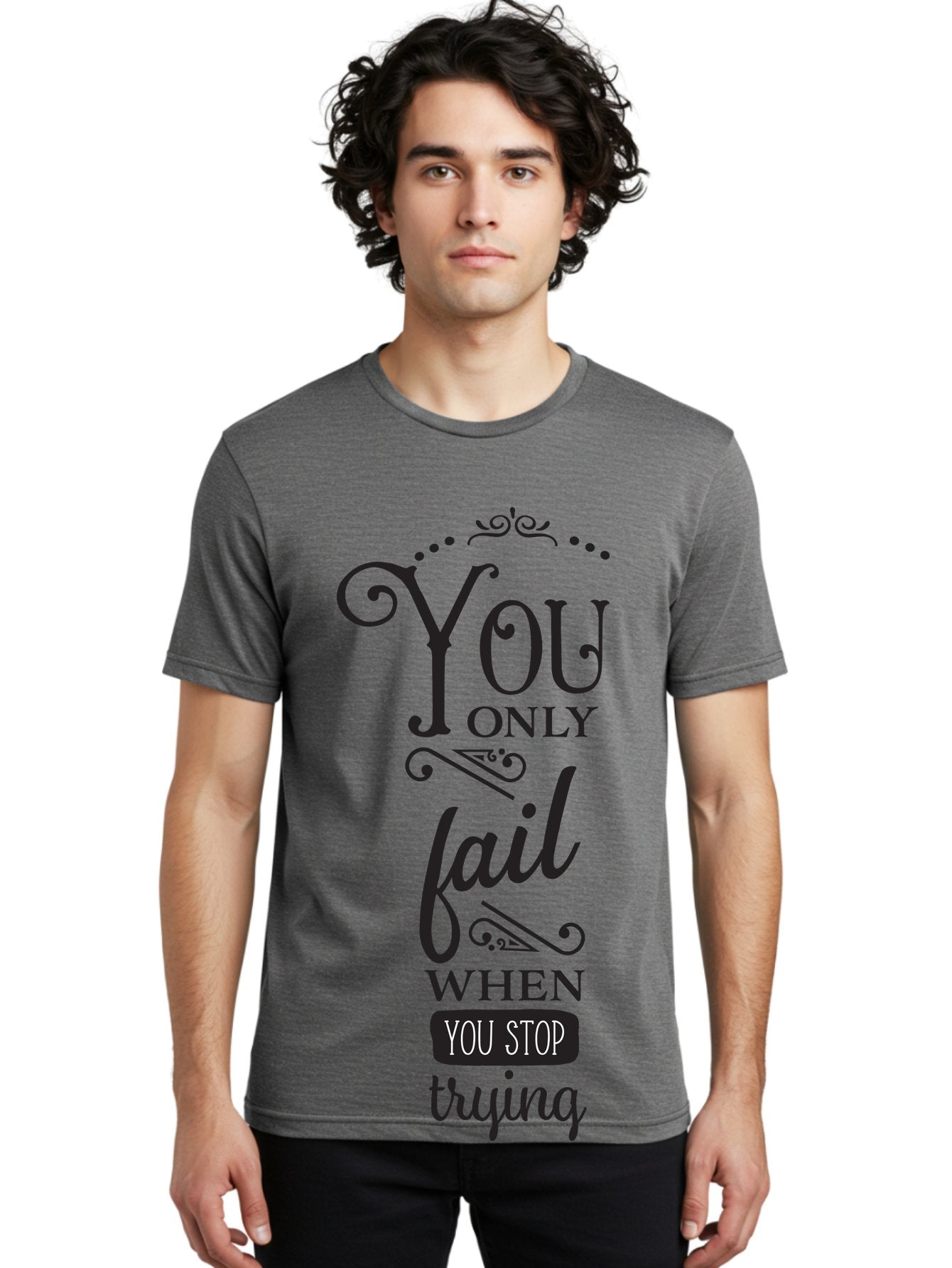 You-Only-Fail Men'S Graphic Tee, 100% Cotton, Comfortable Casual Summer Wear, Machine Washable, Motivational Quotes, Inspirational Sayings, Perseverance, Determination, Success Mindset, Never Give Up, Positive Affirmations, Self-Motivation, Aad345 28