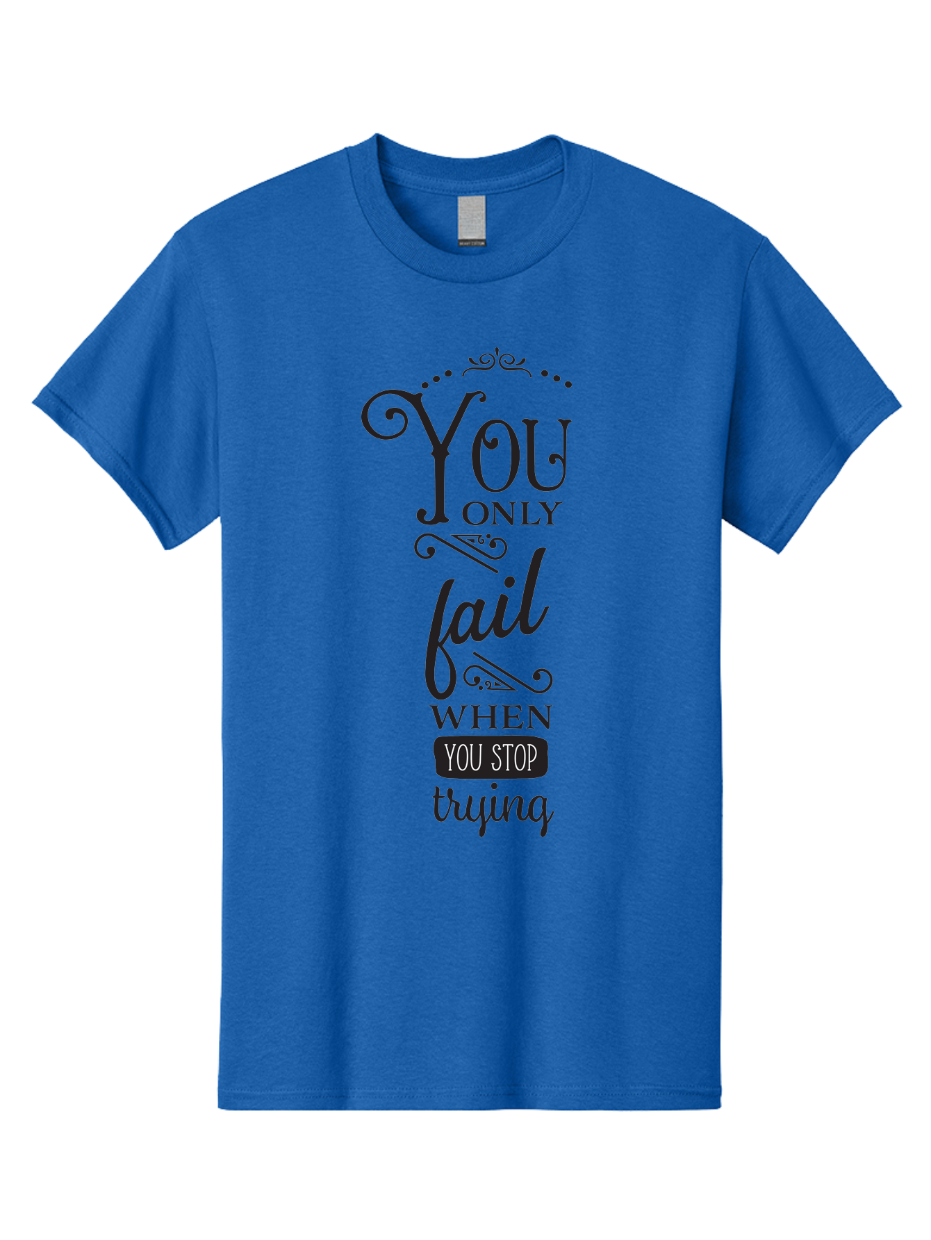You-Only-Fail Men'S Graphic Tee, 100% Cotton, Comfortable Casual Summer Wear, Machine Washable, Motivational Quotes, Inspirational Sayings, Perseverance, Determination, Success Mindset, Never Give Up, Positive Affirmations, Self-Motivation, Aad345 27