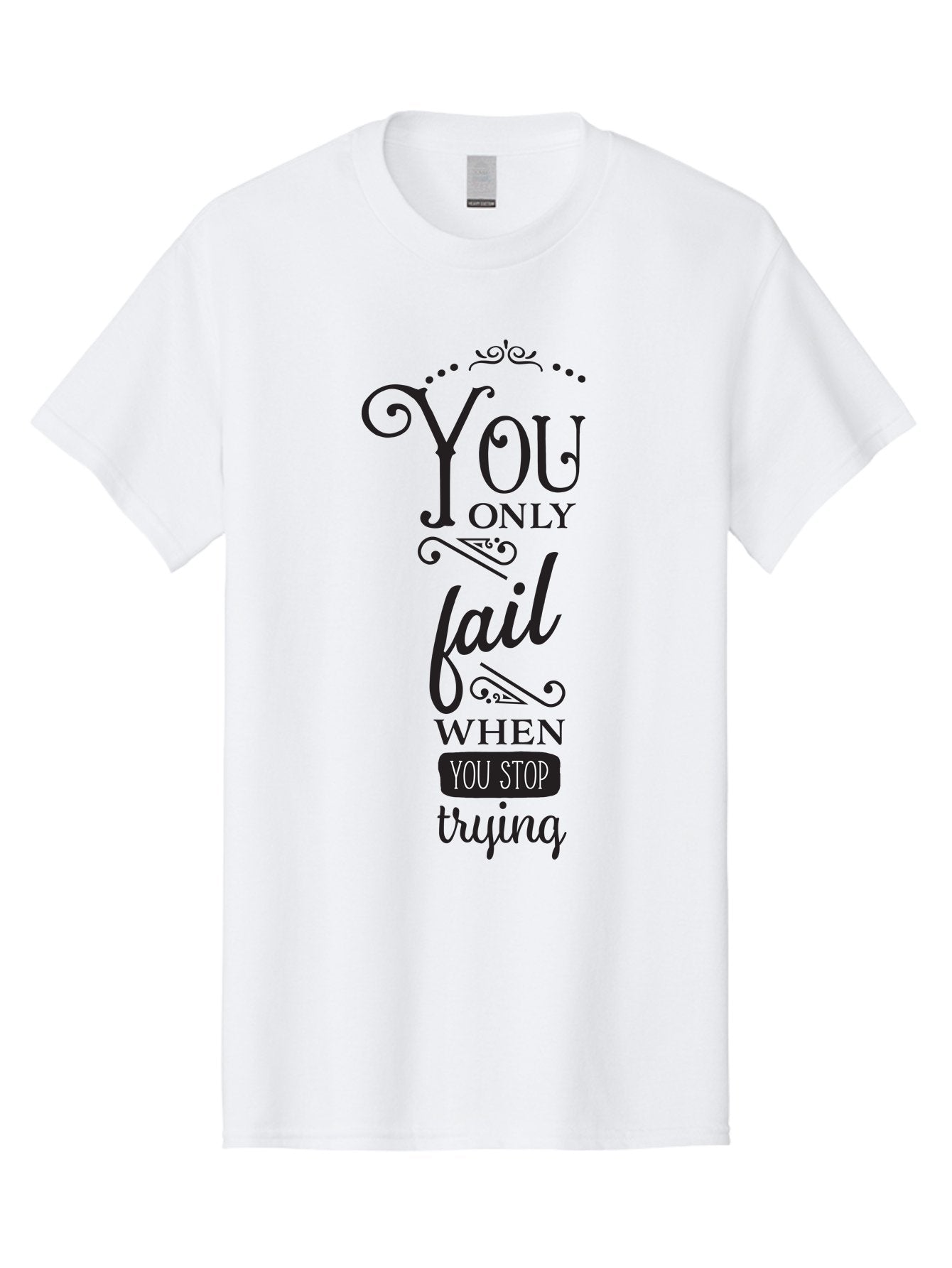 You-Only-Fail Men'S Graphic Tee, 100% Cotton, Comfortable Casual Summer Wear, Machine Washable, Motivational Quotes, Inspirational Sayings, Perseverance, Determination, Success Mindset, Never Give Up, Positive Affirmations, Self-Motivation, Aad345 11