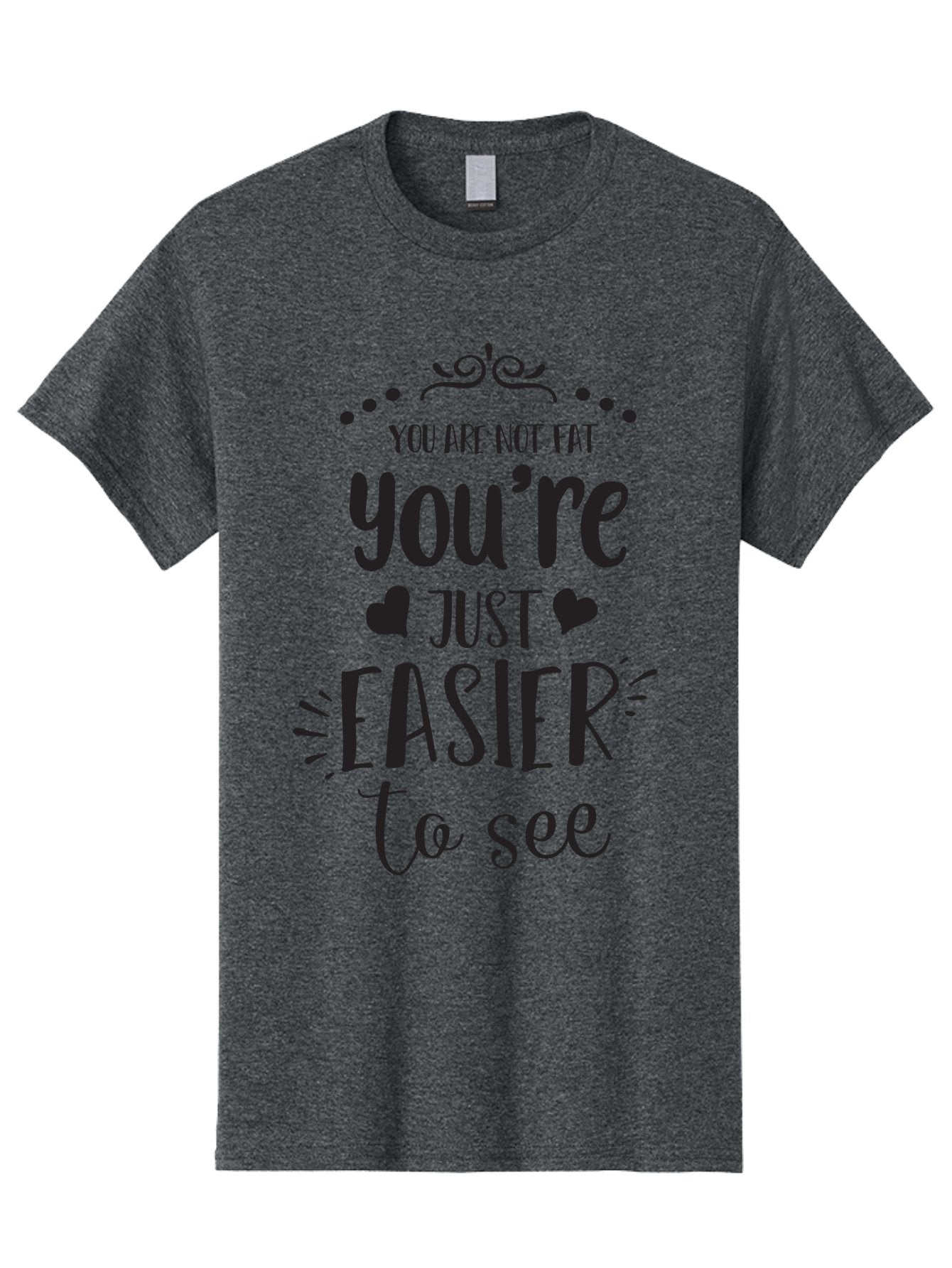 You-Re-Just-Easier-To-See Men'S Graphic Tee, 100% Cotton, Comfortable Casual Summer Wear, Machine Washable, Positive Affirmation, Body Positivity, Self Love, Motivational Quote, Confidence Booster, Empowering Message, Love Yourself, Aad346 10