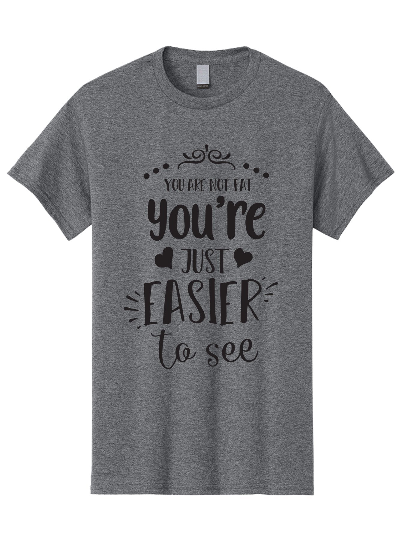 You-Re-Just-Easier-To-See Men'S Graphic Tee, 100% Cotton, Comfortable Casual Summer Wear, Machine Washable, Positive Affirmation, Body Positivity, Self Love, Motivational Quote, Confidence Booster, Empowering Message, Love Yourself, Aad346 7