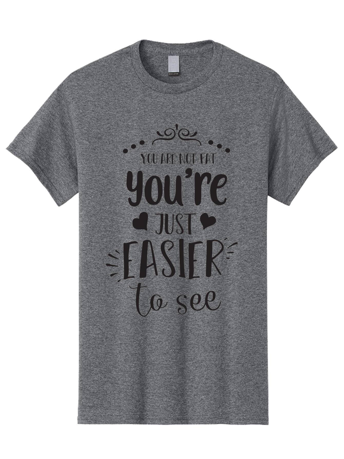 You-Re-Just-Easier-To-See Men'S Graphic Tee, 100% Cotton, Comfortable Casual Summer Wear, Machine Washable, Positive Affirmation, Body Positivity, Self Love, Motivational Quote, Confidence Booster, Empowering Message, Love Yourself, Aad346 25
