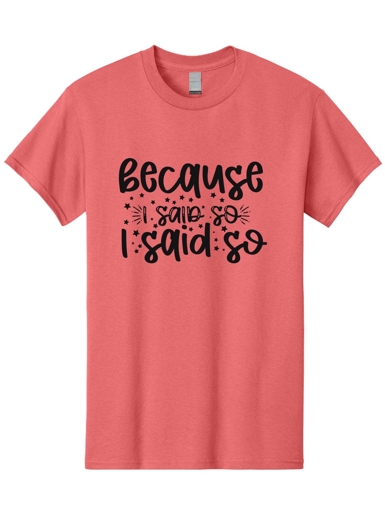 Because-I-Said-So Men'S Graphic Tee, 100% Cotton, Comfortable Casual Summer Wear, Machine Washable, Funny Quotes, Sassy Phrases, Playful Designs, Humorous Sayings, Starry Typography, Whimsical Art, Comedic Expression Aad363 10