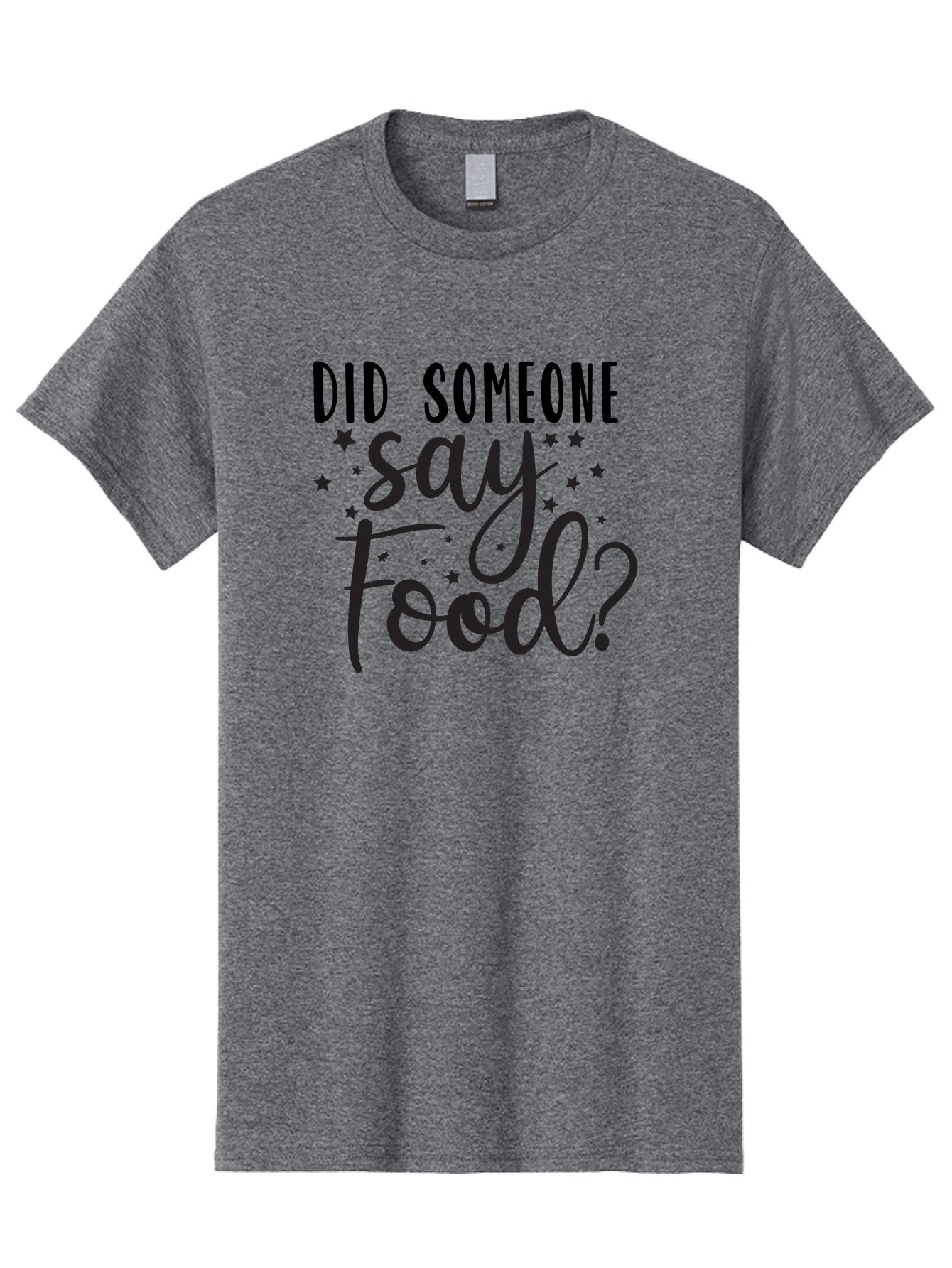 Did-Someone-Say-Food Men'S Graphic Tee, 100% Cotton, Comfortable Casual Summer Wear, Machine Washable, Typography, Quote, Foodie, Culinary Delights, Dining, Restaurant, Meal, Food Quote, Stars, Whimsical Design Aad381