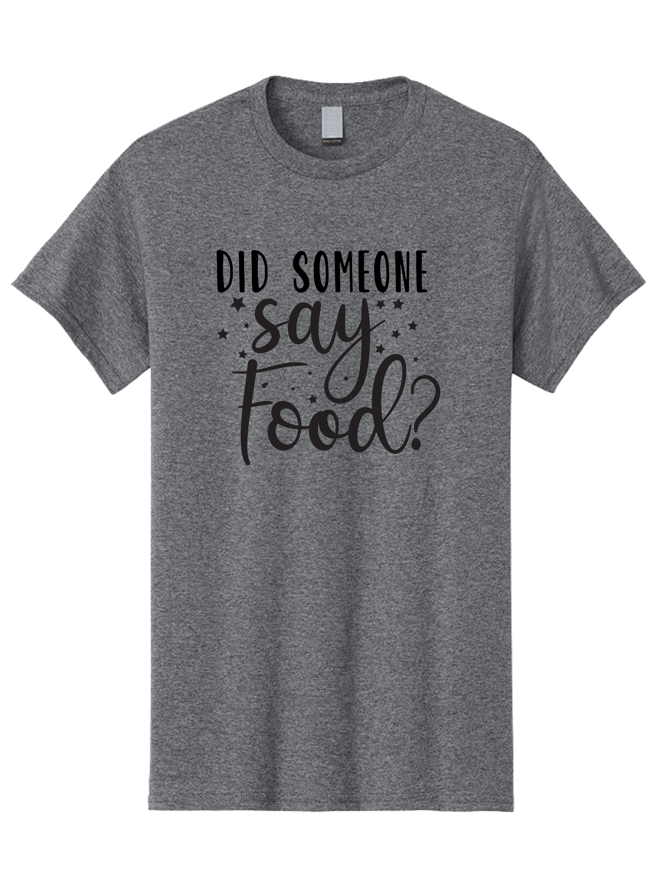 Did-Someone-Say-Food Men'S Graphic Tee, 100% Cotton, Comfortable Casual Summer Wear, Machine Washable, Typography, Quote, Foodie, Culinary Delights, Dining, Restaurant, Meal, Food Quote, Stars, Whimsical Design Aad381 19