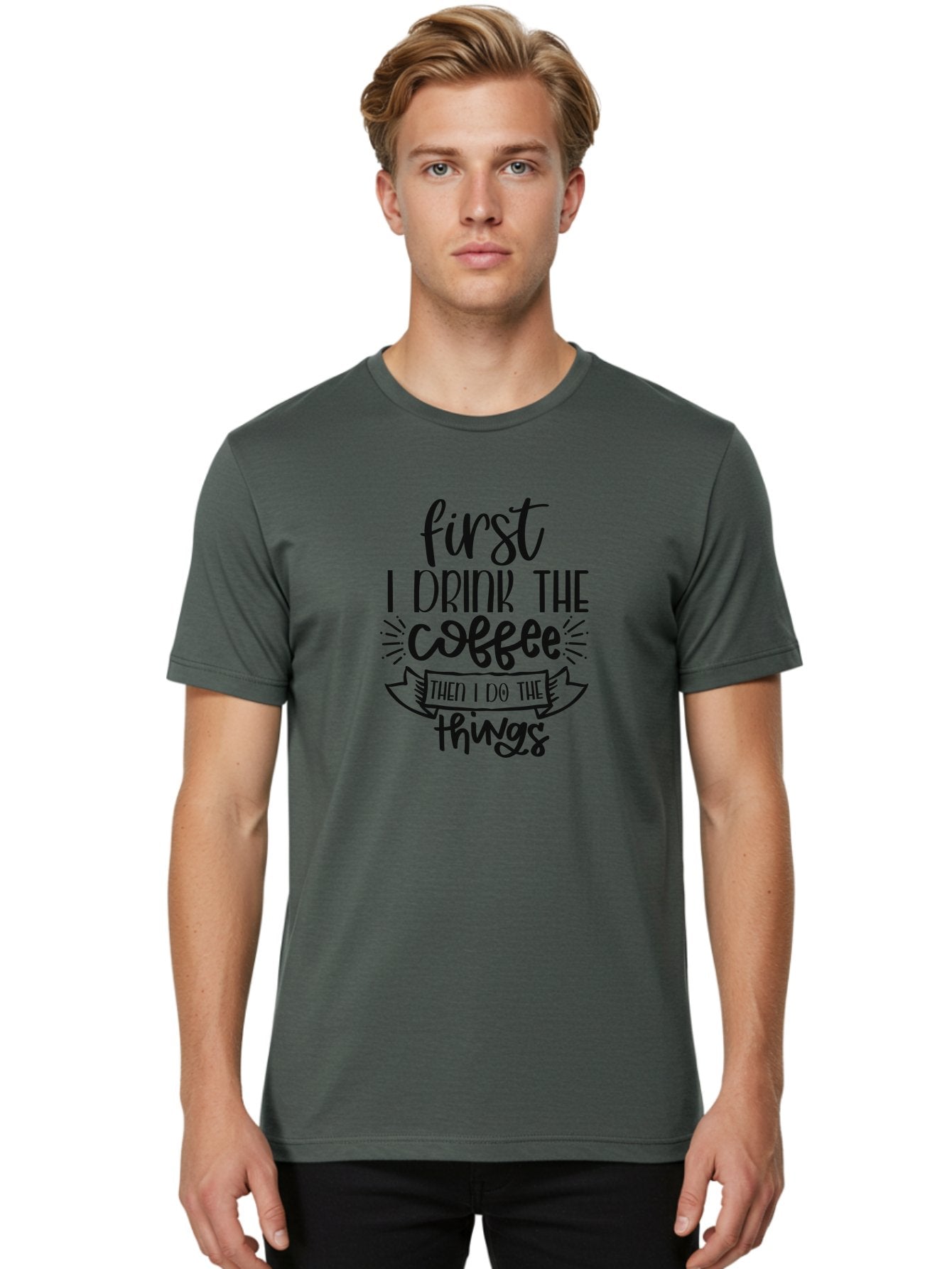 First-I-Drink-The-Coffee-Then-I-Do-The-Things Men'S Graphic Tee, 100% Cotton, Comfortable Casual Summer Wear, Machine Washable, Coffee Lover, Morning Motivation, Daily Routine, Caffeine Fix, Productivity Boost, Coffee Quote, Funny Saying Aad394 19