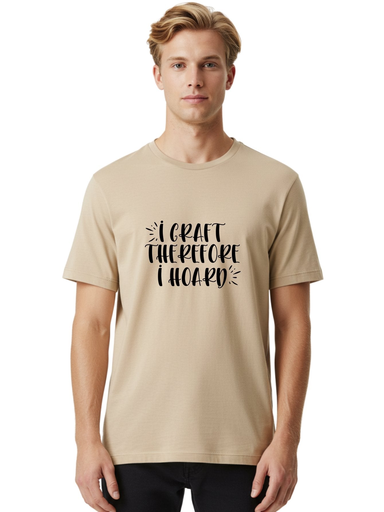 I-Craft-Therefore-I-Hoard Men'S Graphic Tee, 100% Cotton, Comfortable Casual Summer Wear, Machine Washable, Crafting Humor, Crafting Quote, Crafter'S Life, Creative Humor, Handmade Hobby, Crafting Passion, Crafty Sayings, Crafter'S Quote, Aad419 19