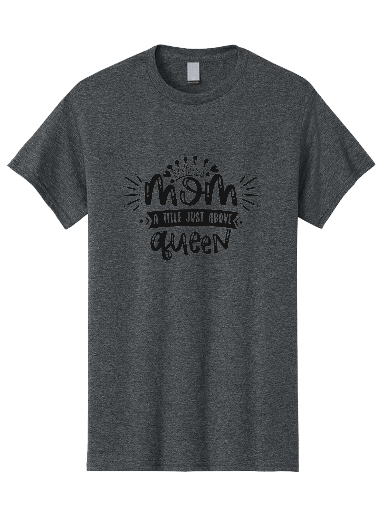 Mom-A-Title-Just-Above-Queen Men'S Graphic Tee, 100% Cotton, Comfortable Casual Summer Wear, Machine Washable, Mom Quote, Queen Title, Mother'S Day Gift, Mom Appreciation, Inspirational Quote, Typography Design, Crown Illustration, Aad440 21