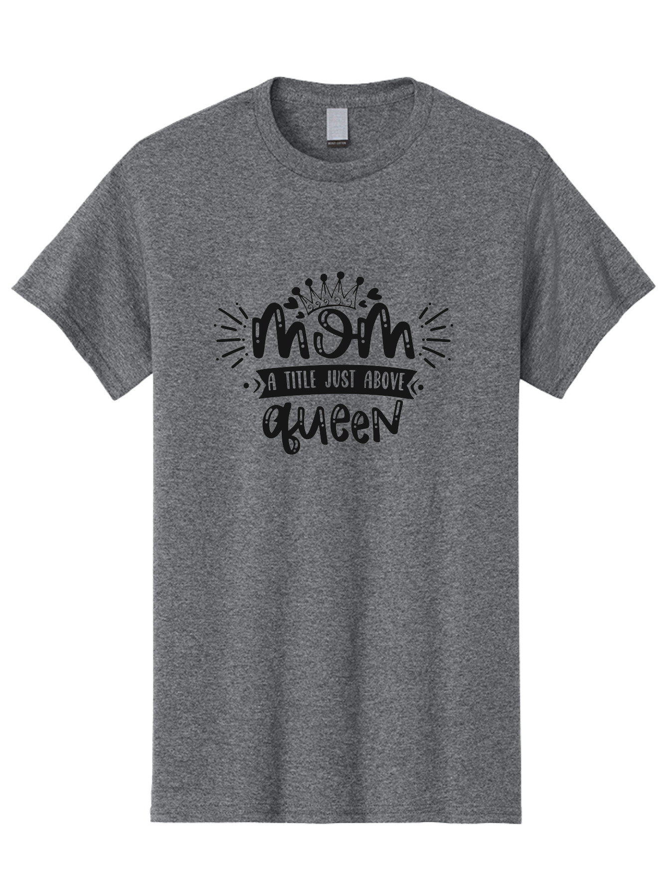 Mom-A-Title-Just-Above-Queen Men'S Graphic Tee, 100% Cotton, Comfortable Casual Summer Wear, Machine Washable, Mom Quote, Queen Title, Mother'S Day Gift, Mom Appreciation, Inspirational Quote, Typography Design, Crown Illustration, Aad440 13