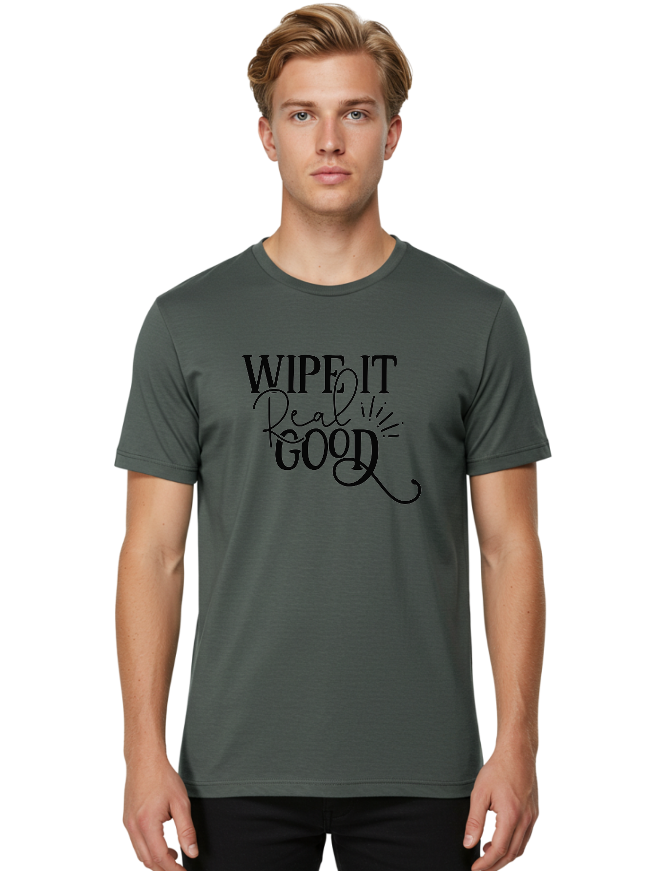 Wipe-It-Real-Good Men'S Graphic Tee, 100% Cotton, Comfortable Casual Summer Wear, Machine Washable, Inspirational Quote, Motivational Phrase, Wipe It Real Good, Typographic Art, Bold Text, Cursive Script, Motivational Quotes, Funny Sayings, Aad505 16