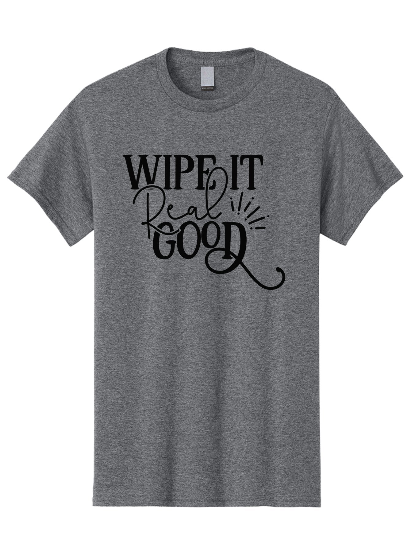 Wipe-It-Real-Good Men'S Graphic Tee, 100% Cotton, Comfortable Casual Summer Wear, Machine Washable, Inspirational Quote, Motivational Phrase, Wipe It Real Good, Typographic Art, Bold Text, Cursive Script, Motivational Quotes, Funny Sayings, Aad505 13