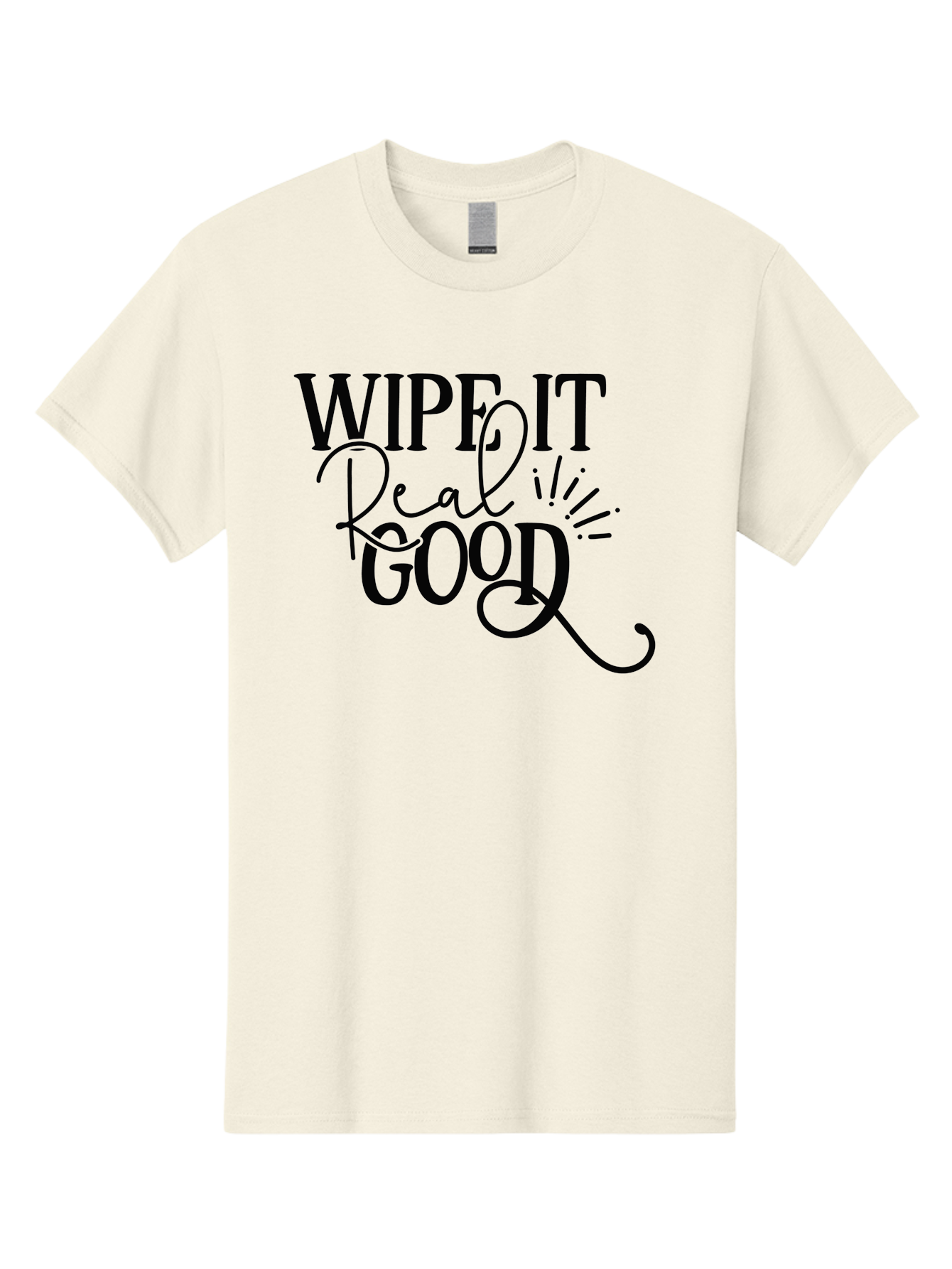 Wipe-It-Real-Good Men'S Graphic Tee, 100% Cotton, Comfortable Casual Summer Wear, Machine Washable, Inspirational Quote, Motivational Phrase, Wipe It Real Good, Typographic Art, Bold Text, Cursive Script, Motivational Quotes, Funny Sayings, Aad505 23