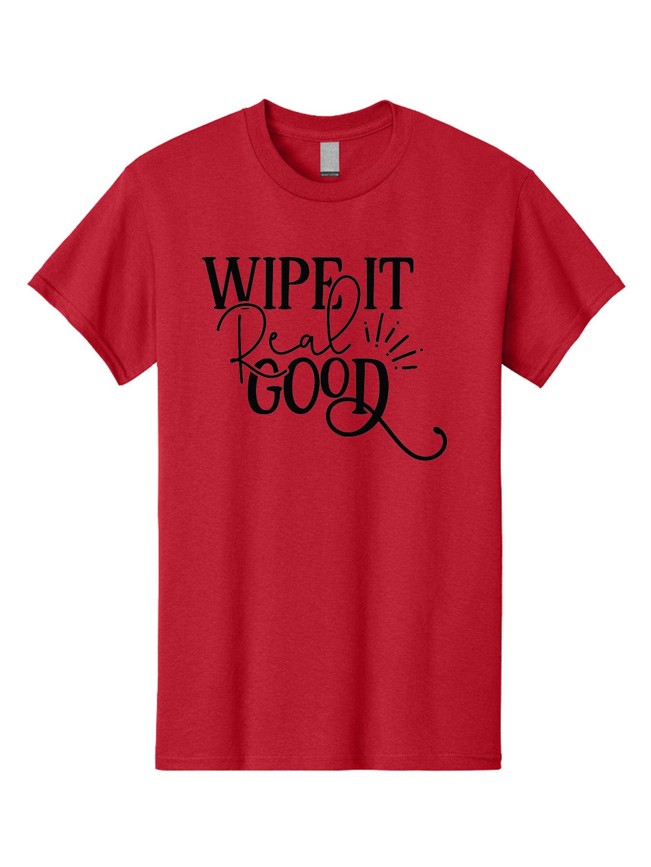 Wipe-It-Real-Good Men'S Graphic Tee, 100% Cotton, Comfortable Casual Summer Wear, Machine Washable, Inspirational Quote, Motivational Phrase, Wipe It Real Good, Typographic Art, Bold Text, Cursive Script, Motivational Quotes, Funny Sayings, Aad505 21