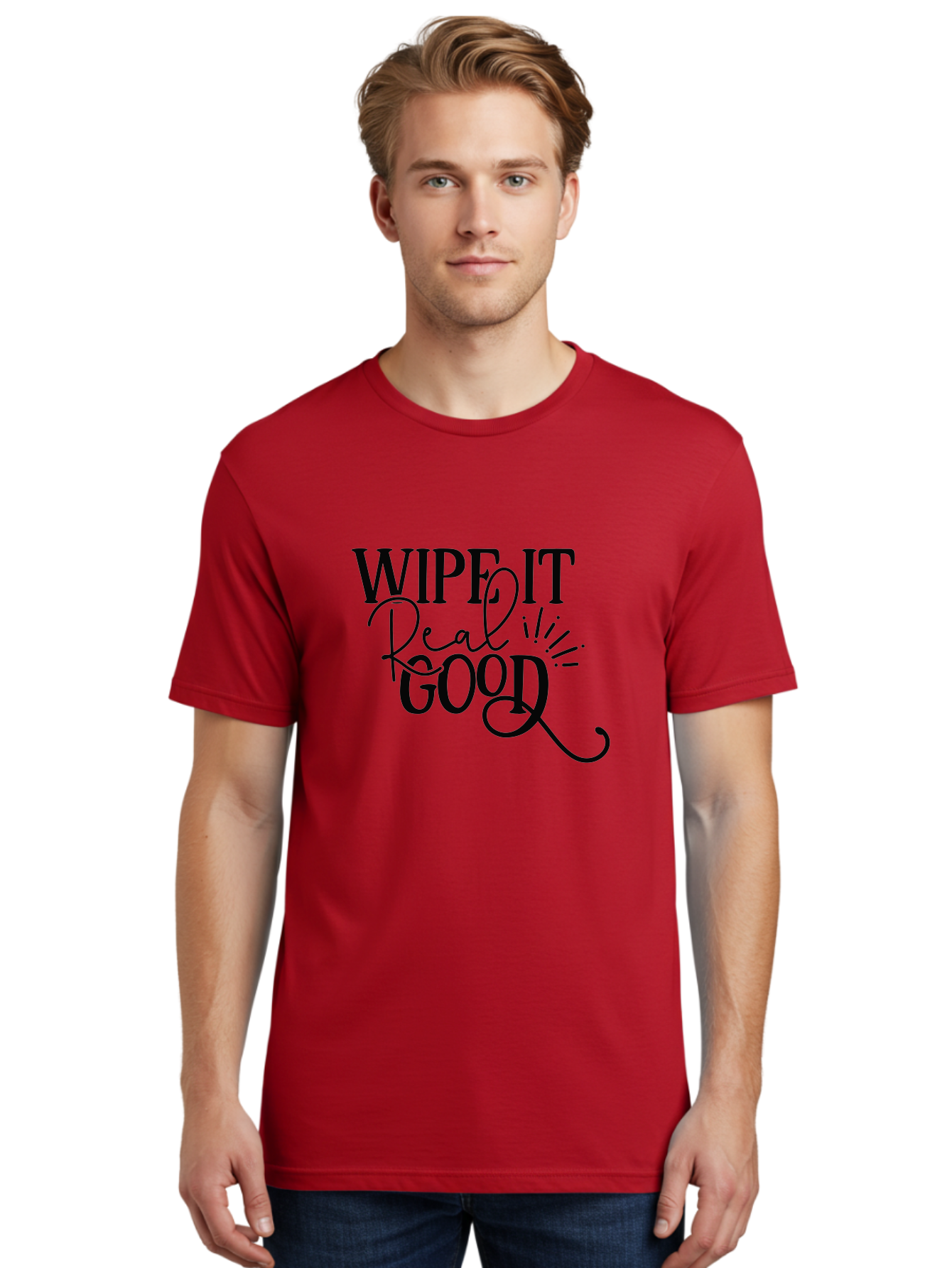 Wipe-It-Real-Good Men'S Graphic Tee, 100% Cotton, Comfortable Casual Summer Wear, Machine Washable, Inspirational Quote, Motivational Phrase, Wipe It Real Good, Typographic Art, Bold Text, Cursive Script, Motivational Quotes, Funny Sayings, Aad505 22