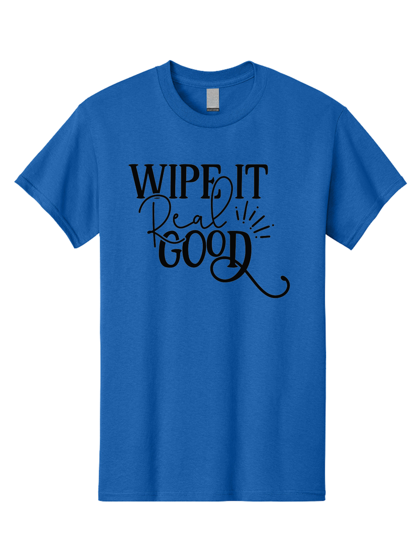 Wipe-It-Real-Good Men'S Graphic Tee, 100% Cotton, Comfortable Casual Summer Wear, Machine Washable, Inspirational Quote, Motivational Phrase, Wipe It Real Good, Typographic Art, Bold Text, Cursive Script, Motivational Quotes, Funny Sayings, Aad505 13