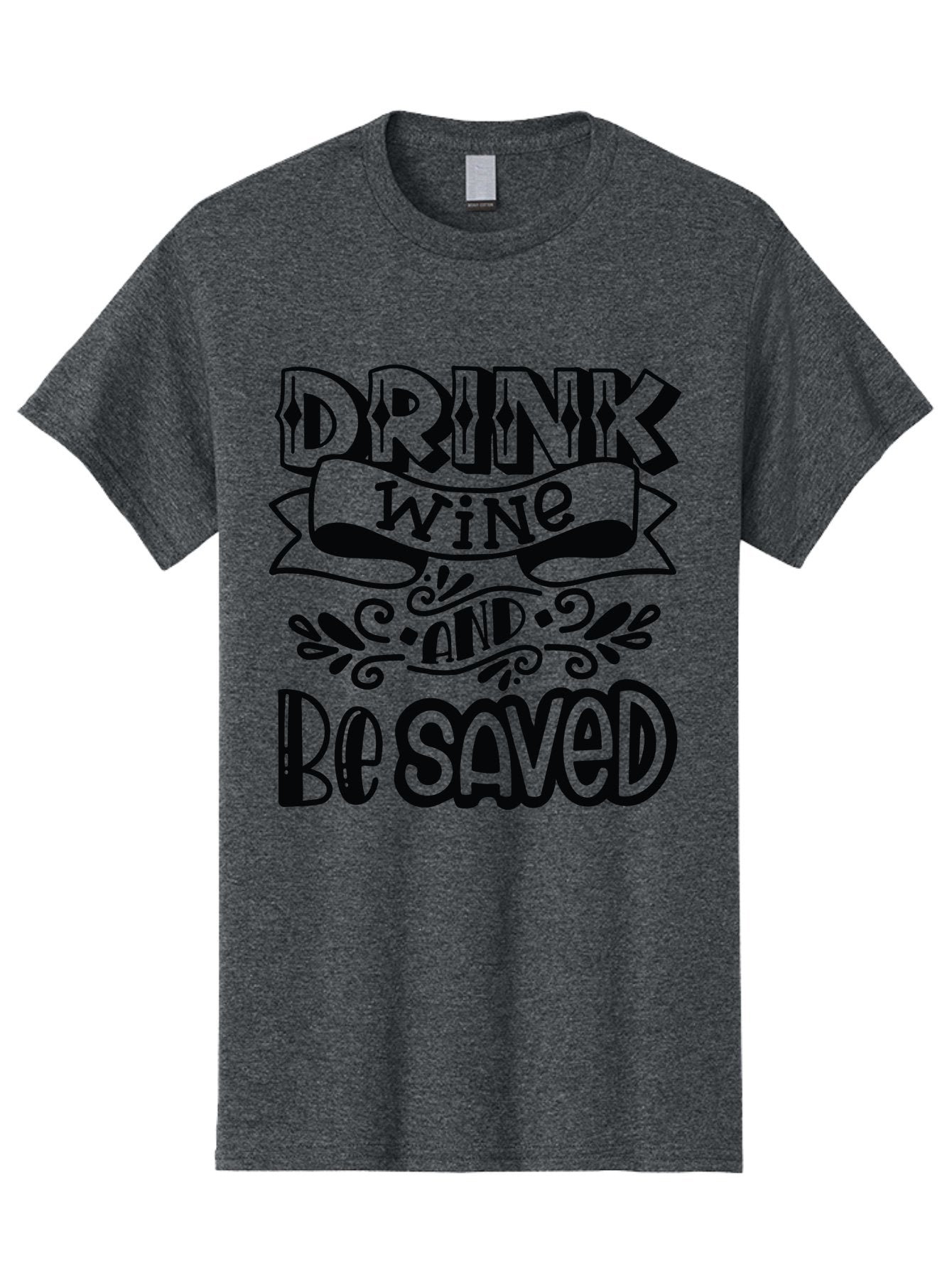Drink-Wine-And-Be-Saved Men'S Graphic Tee, 100% Cotton, Comfortable Casual Summer Wear, Machine Washable, Typographic Quote, Wine Quote, Witty Saying, Inspirational Phrase, Wine Lover Gift, Drink Wine, Saved, Humorous Quote, Decorative Font, Aad972 9
