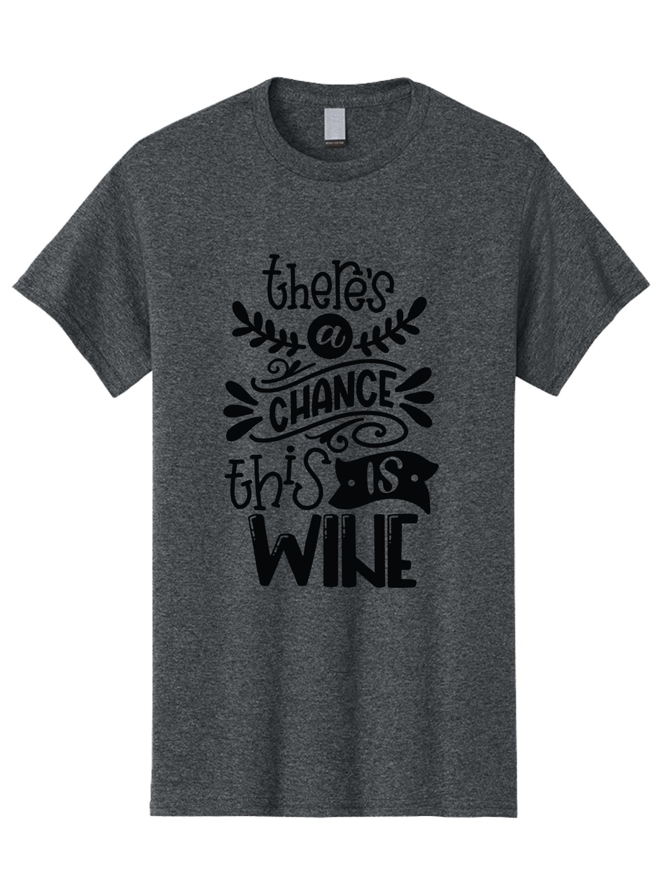 There-S-A-Chance-This-Is-Wine Men'S Graphic Tee, 100% Cotton, Comfortable Casual Summer Wear, Machine Washable, Wine Pun, Funny Quote, Chance This Is Wine, Witty Saying, Humorous Phrase, Wine Humor, Clever Joke, Laugh Out Loud Aad985